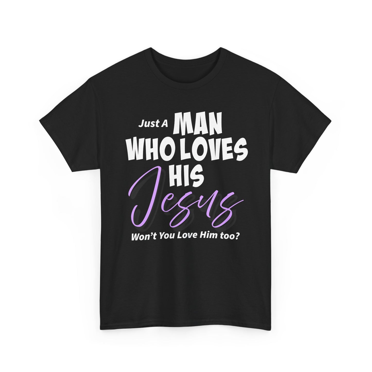 Just A Man Who Loves His Jesus Unisex Heavy Cotton Tee - Just A Man Who Loves His Jesus, Christian Gift, Faith-Based Apparel, Church, Religious Tees, Inspirational Fashion