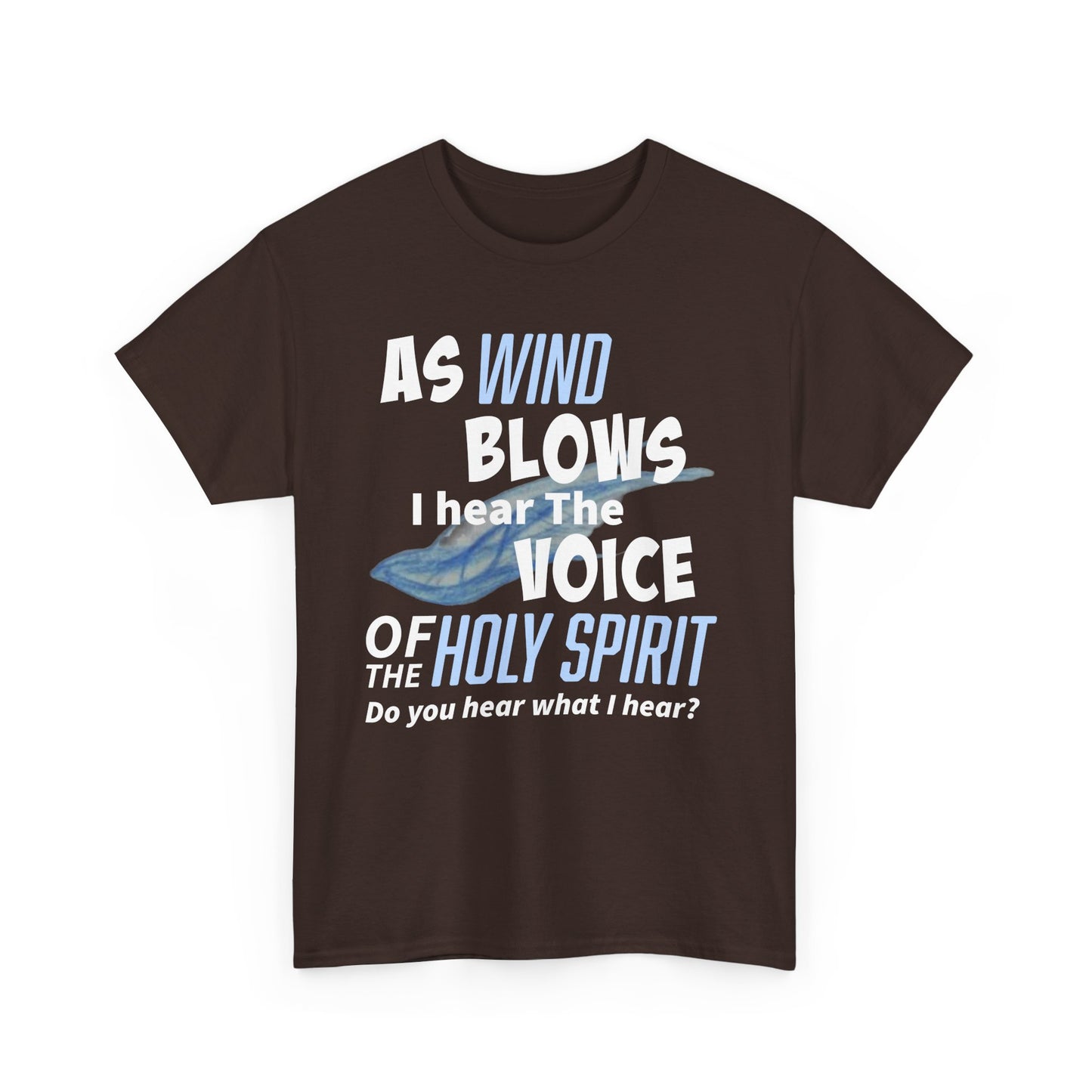 As Wind Blows Holy Spirit Inspirational Unisex Heavy Cotton Tee: Voice of the Holy Spirit, Faith Shirt, Gift for Believers, Christian Apparel, Spiritual Message
