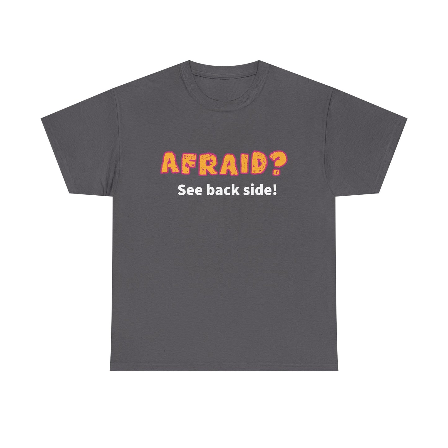 Not so Funny "Afraid?" Unisex Tee - "AFRAID? See back side!" T-Shirt, Casual Cotton Shirt, Gift for Friends, Humor Clothing, Novelty Tee