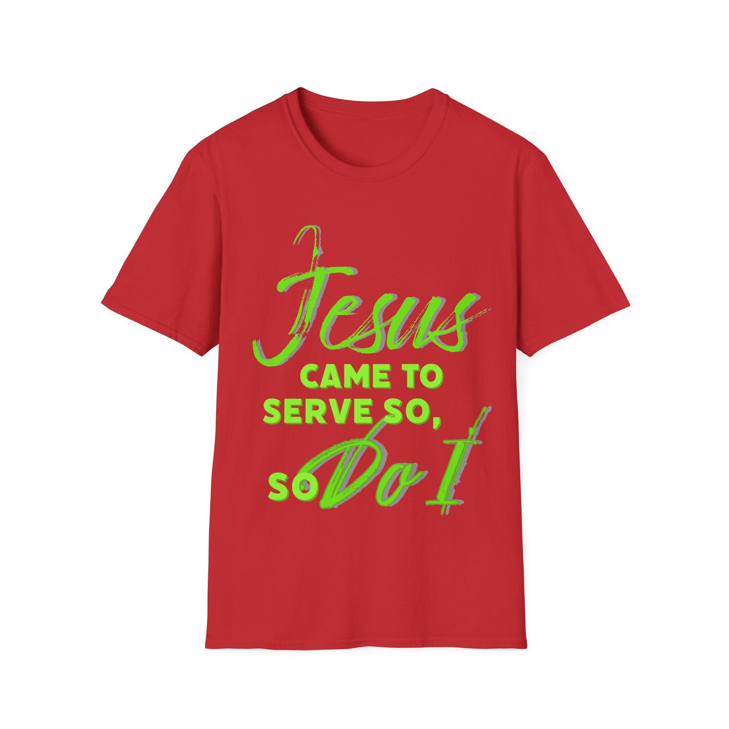 "Jesus Came to Serve" Unisex