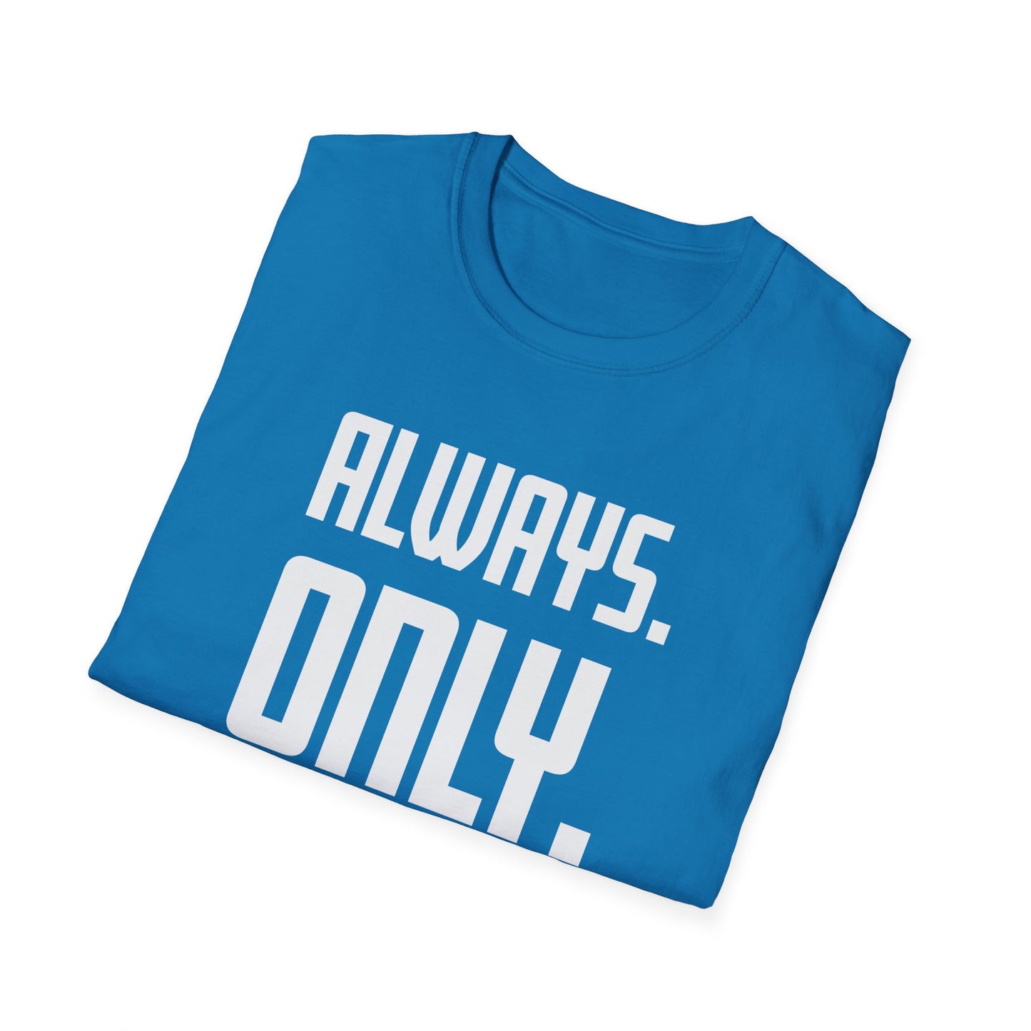 "Always. Only. Jesus." Unisex T-Shirt