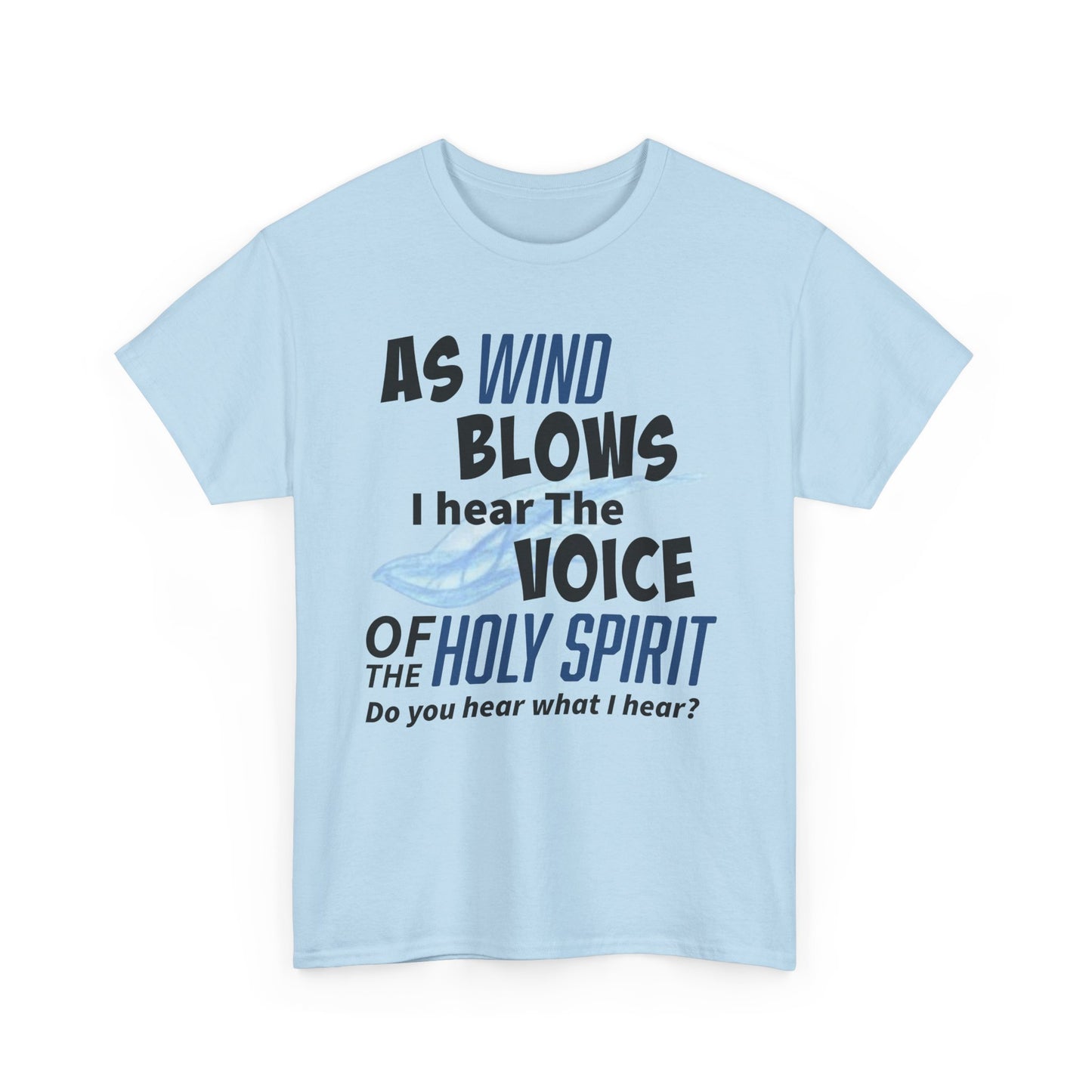 As Wind Blows Holy Spirit Inspirational Unisex Heavy Cotton Tee: Voice of the Holy Spirit, Faith Shirt, Gift for Believers, Christian Apparel, Spiritual Message