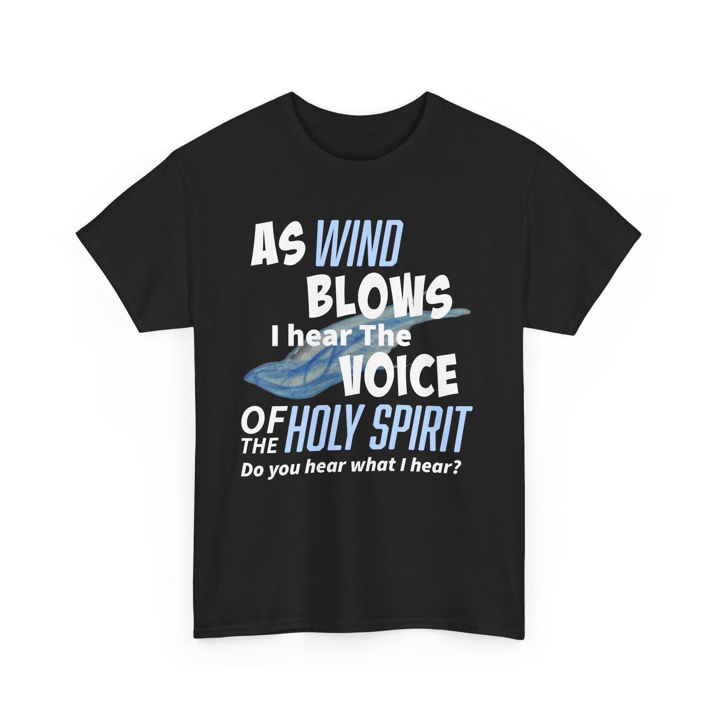 As Wind Blows Holy Spirit Inspirational Unisex Heavy Cotton Tee: Voice of the Holy Spirit, Faith Shirt, Gift for Believers, Christian Apparel, Spiritual Message