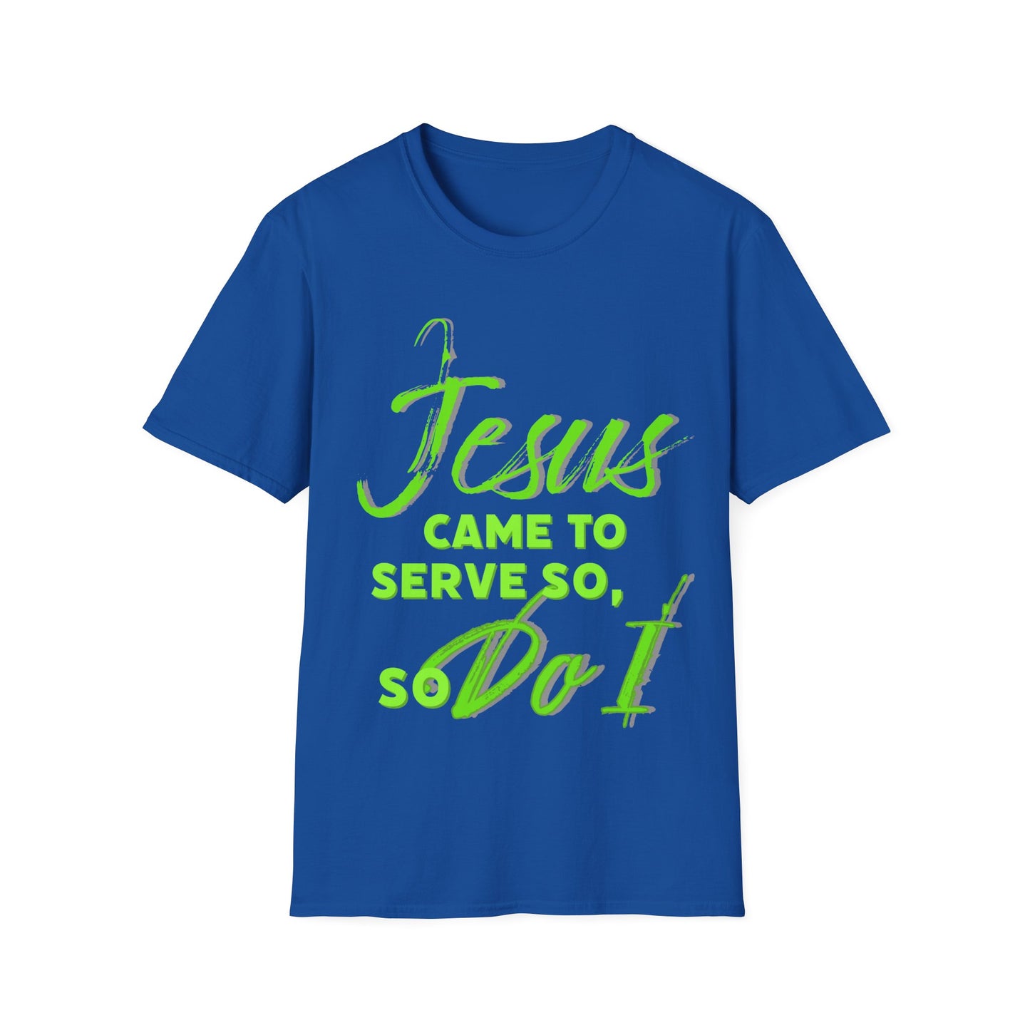 "Jesus Came to Serve" Unisex