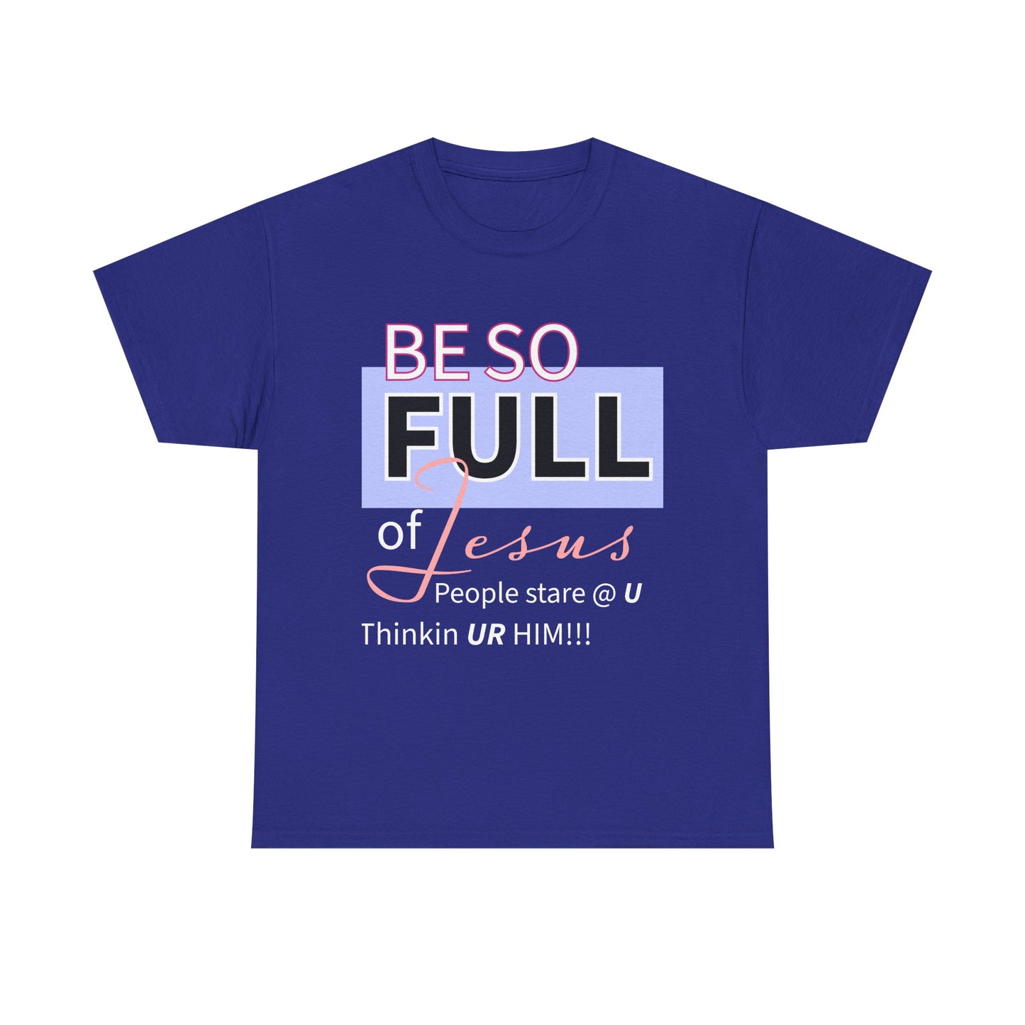 Be So Full Jesus Christian Unisex Heavy Cotton Tee, Be So Full of Jesus Shirt, Faith-Based Apparel, Religious Gift, Sunday Service Wear