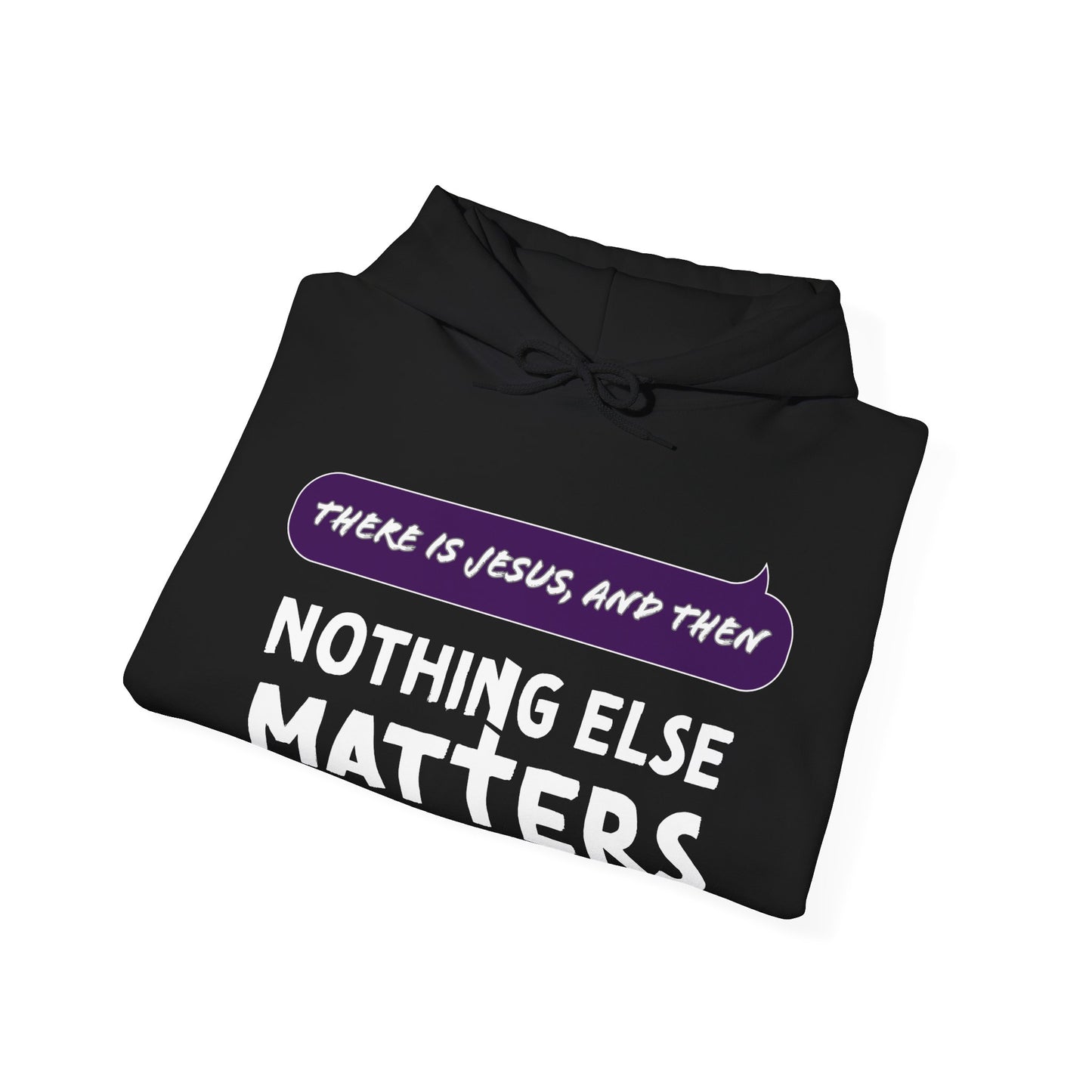 "Nothing Else Matters" Unisex Heavy Blend™ Hooded Sweatshirt