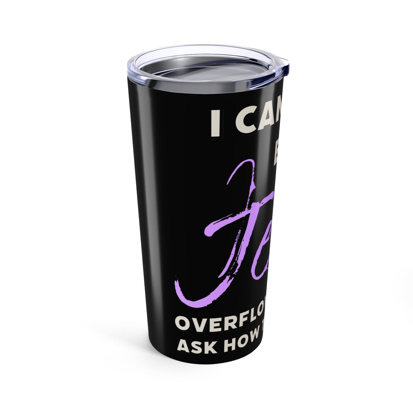 I Can't Get Enough Jesus Daniel 12:3 Tumbler 20oz, Christian Gift, Faith-Based Drinkware, Inspirational Travel Tumbler.