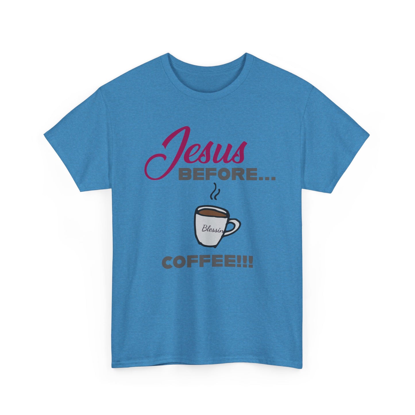 "Jesus Before Coffee" Unisex