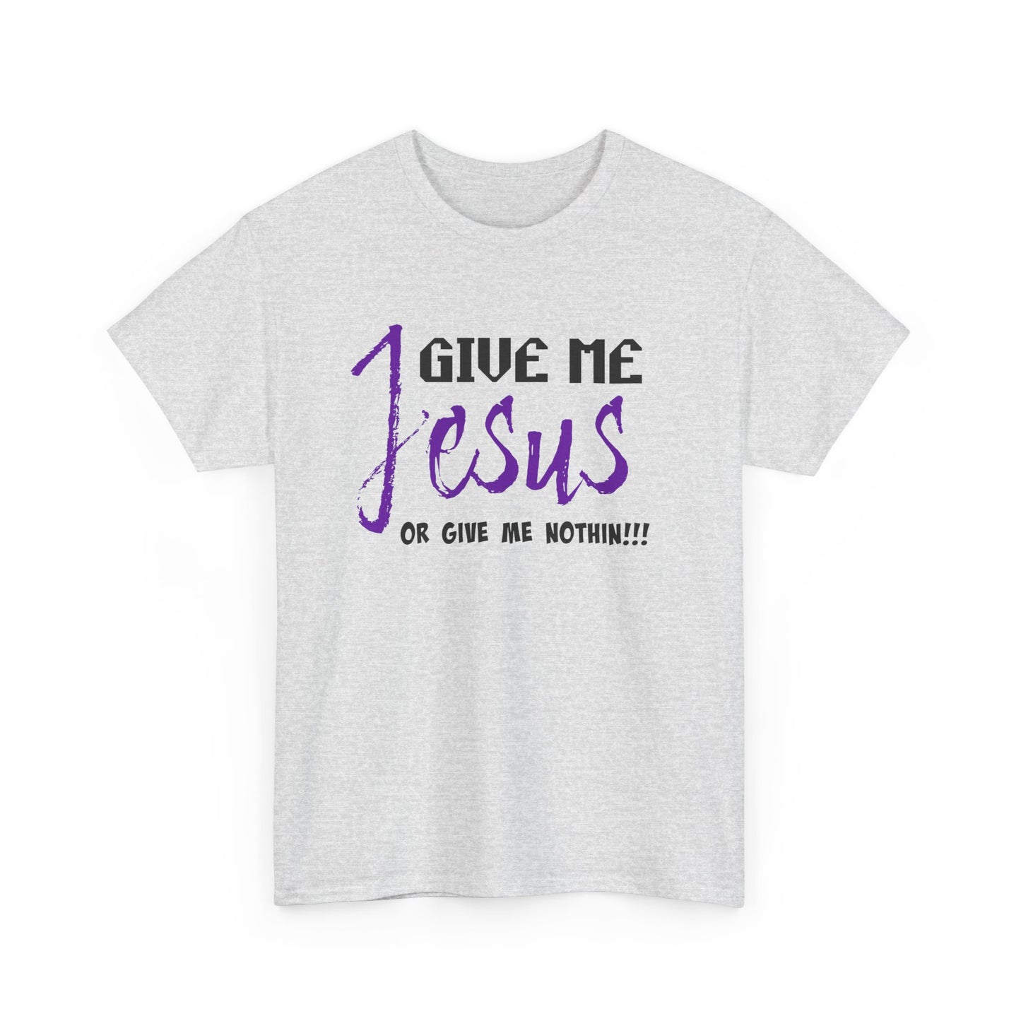 Give Me Jesus Unisex Heavy Cotton Tee | Christian T-Shirt | Faith-Based Apparel | Religious Gift | Inspirational Clothing