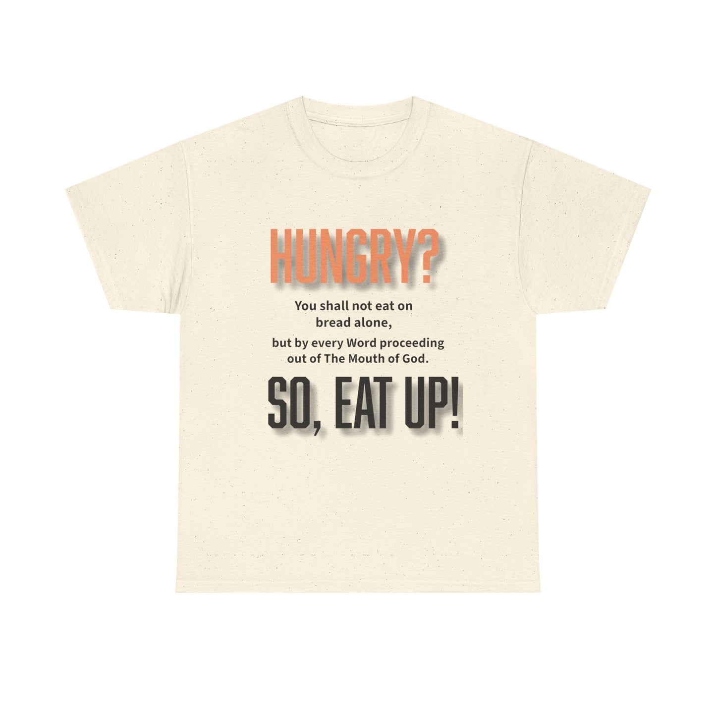 Hungry Inspirational Unisex Tee - "Hungry? So, Eat Up!", Motivational Gift, Faith-Based Apparel, Casual Wear, Unique Christian T-Shirt