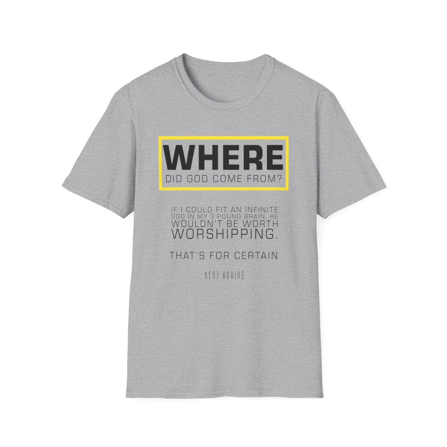 "Where Did God Come From?" Unisex Softstyle T-Shirt
