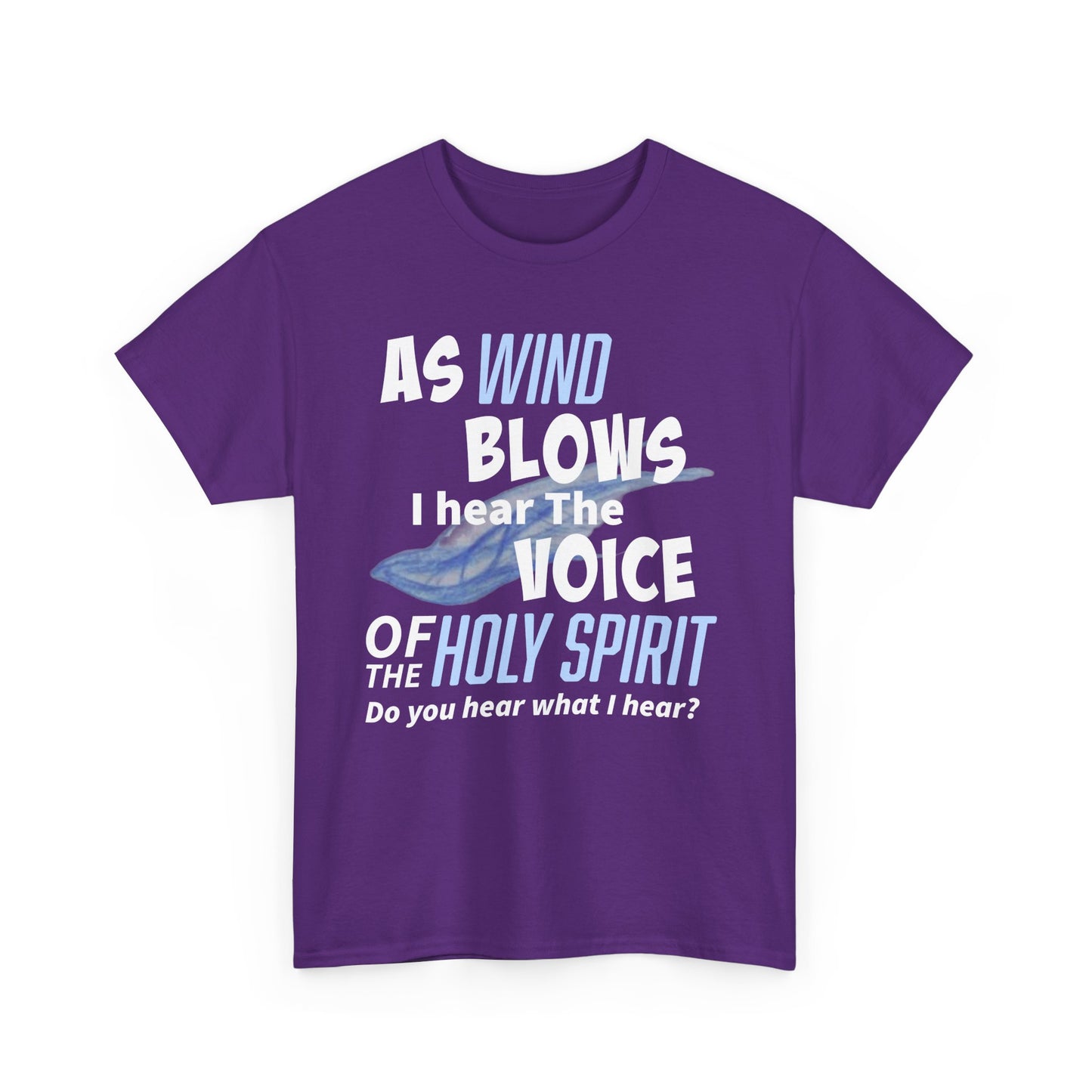 As Wind Blows Holy Spirit Inspirational Unisex Heavy Cotton Tee: Voice of the Holy Spirit, Faith Shirt, Gift for Believers, Christian Apparel, Spiritual Message