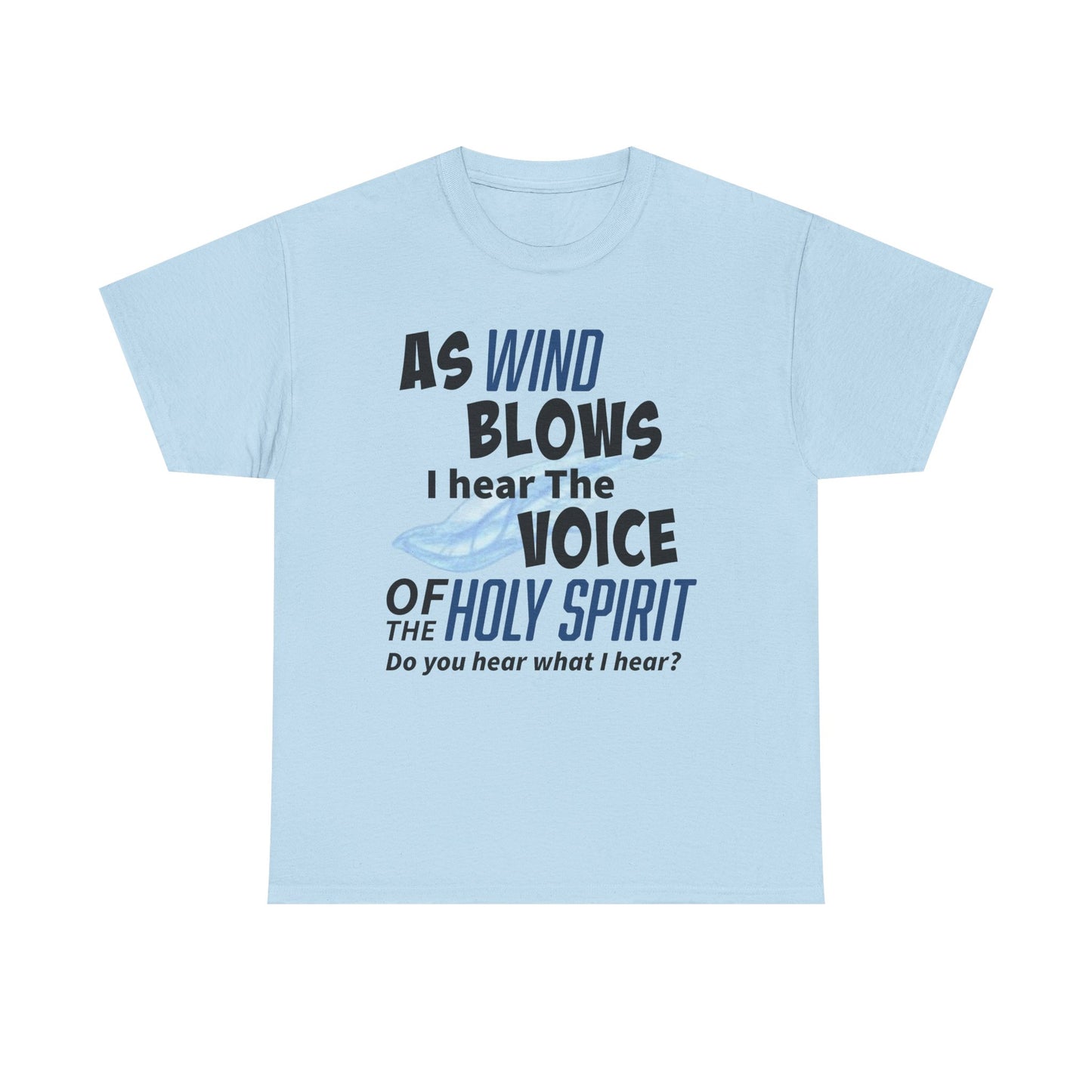 As Wind Blows Holy Spirit Inspirational Unisex Heavy Cotton Tee: Voice of the Holy Spirit, Faith Shirt, Gift for Believers, Christian Apparel, Spiritual Message
