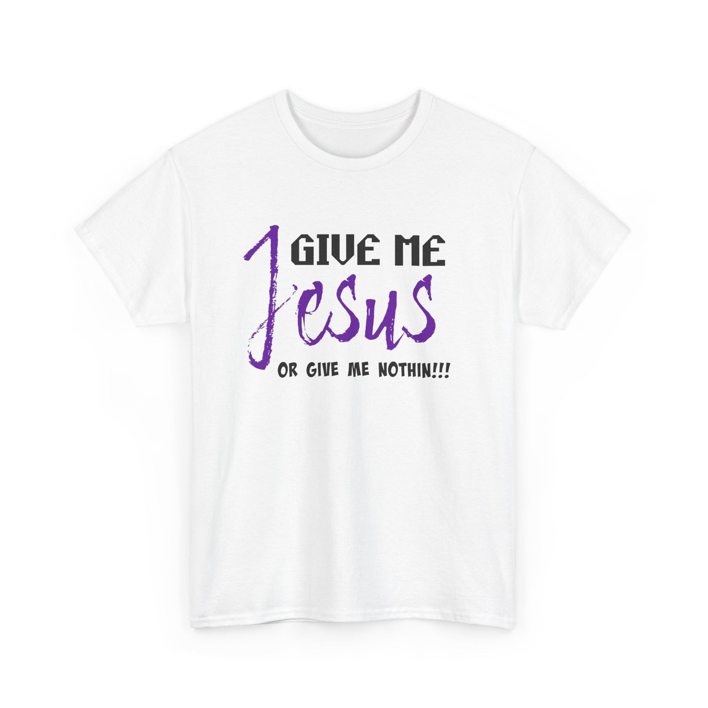Give Me Jesus Unisex Heavy Cotton Tee | Christian T-Shirt | Faith-Based Apparel | Religious Gift | Inspirational Clothing