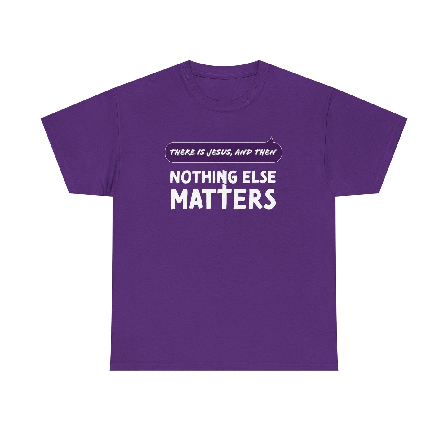 "Nothing Else Matters" Unisex Heavy Cotton Tee