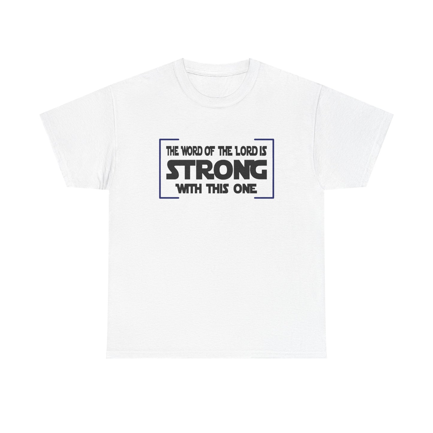 "The Word of the Lord Strong" Unisex Heavy Cotton Tee