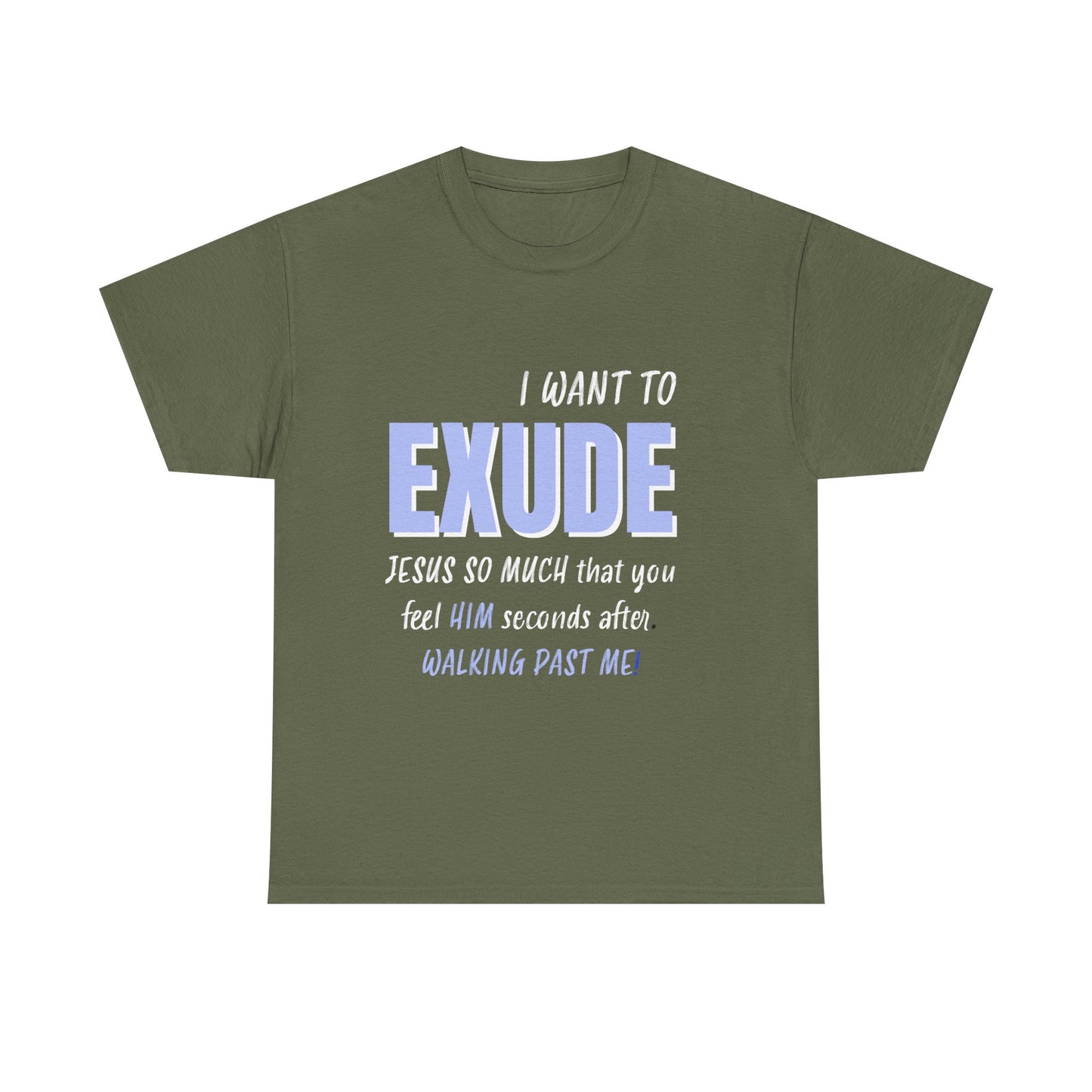 I Want To Exude Jesus Unisex Tee