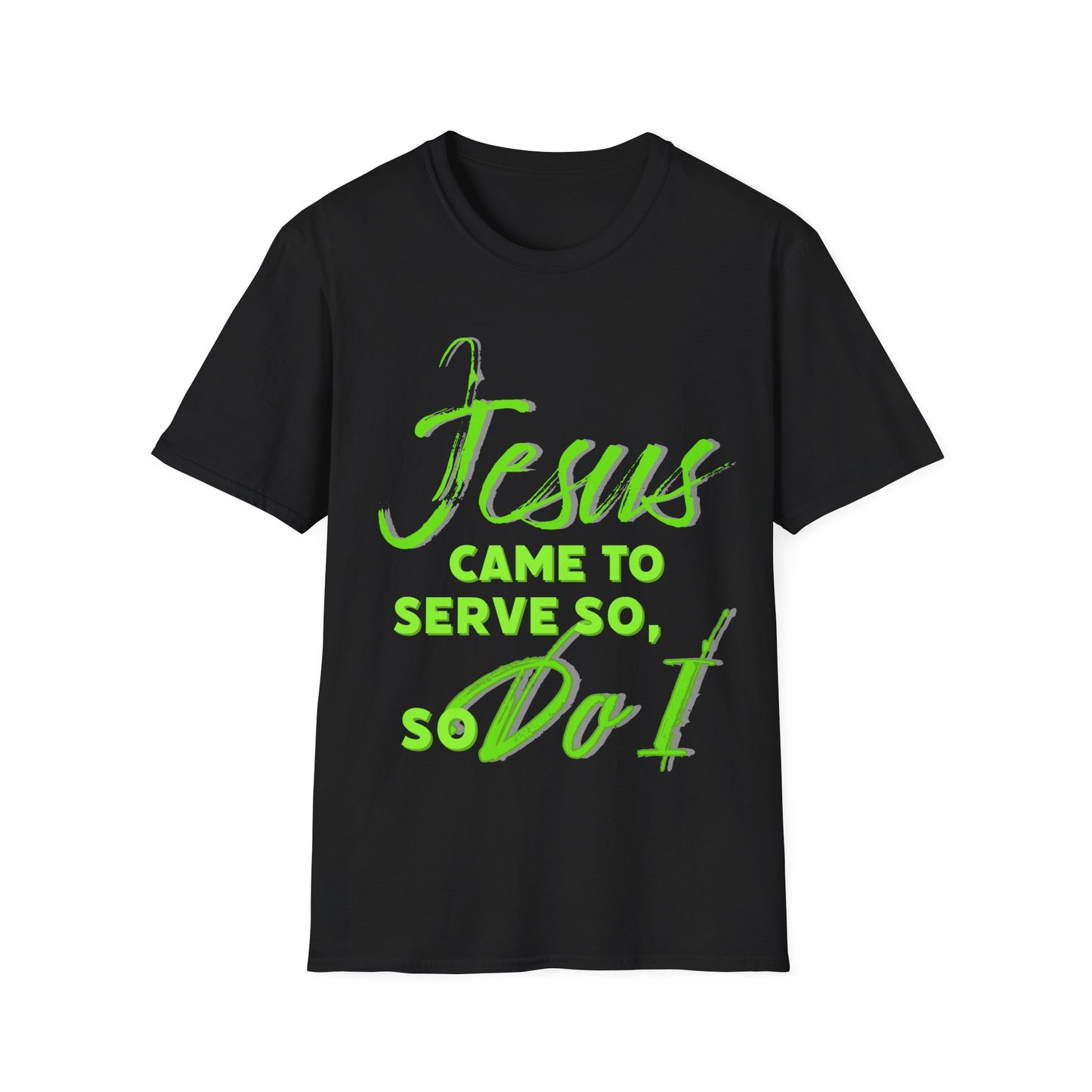 "Jesus Came to Serve" Unisex
