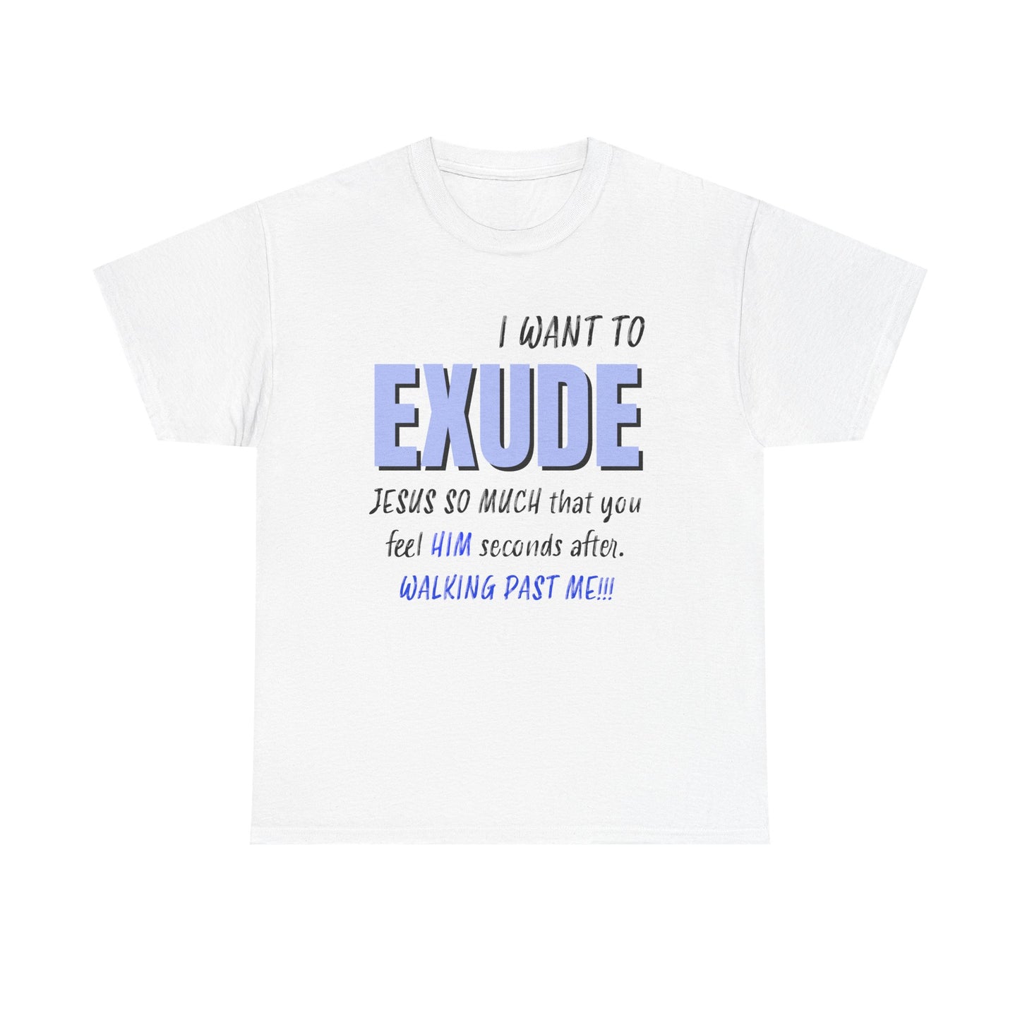 I Want To Exude Jesus Unisex Tee