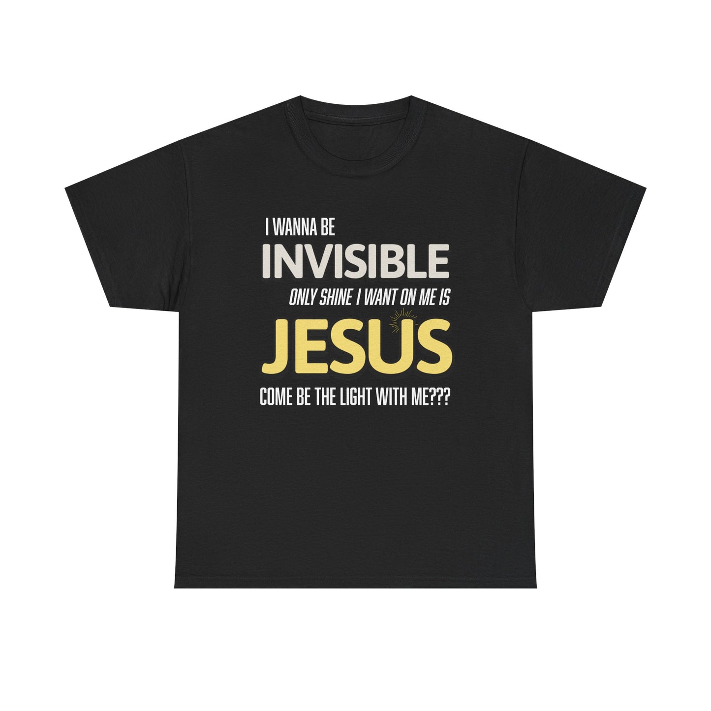 I Wanna Be Invisible Inspirational Christian Tee, Unisex Heavy Cotton Shirt, Faith-Based Apparel, Casual Outfit, Spiritual Gift, Church Event Wear