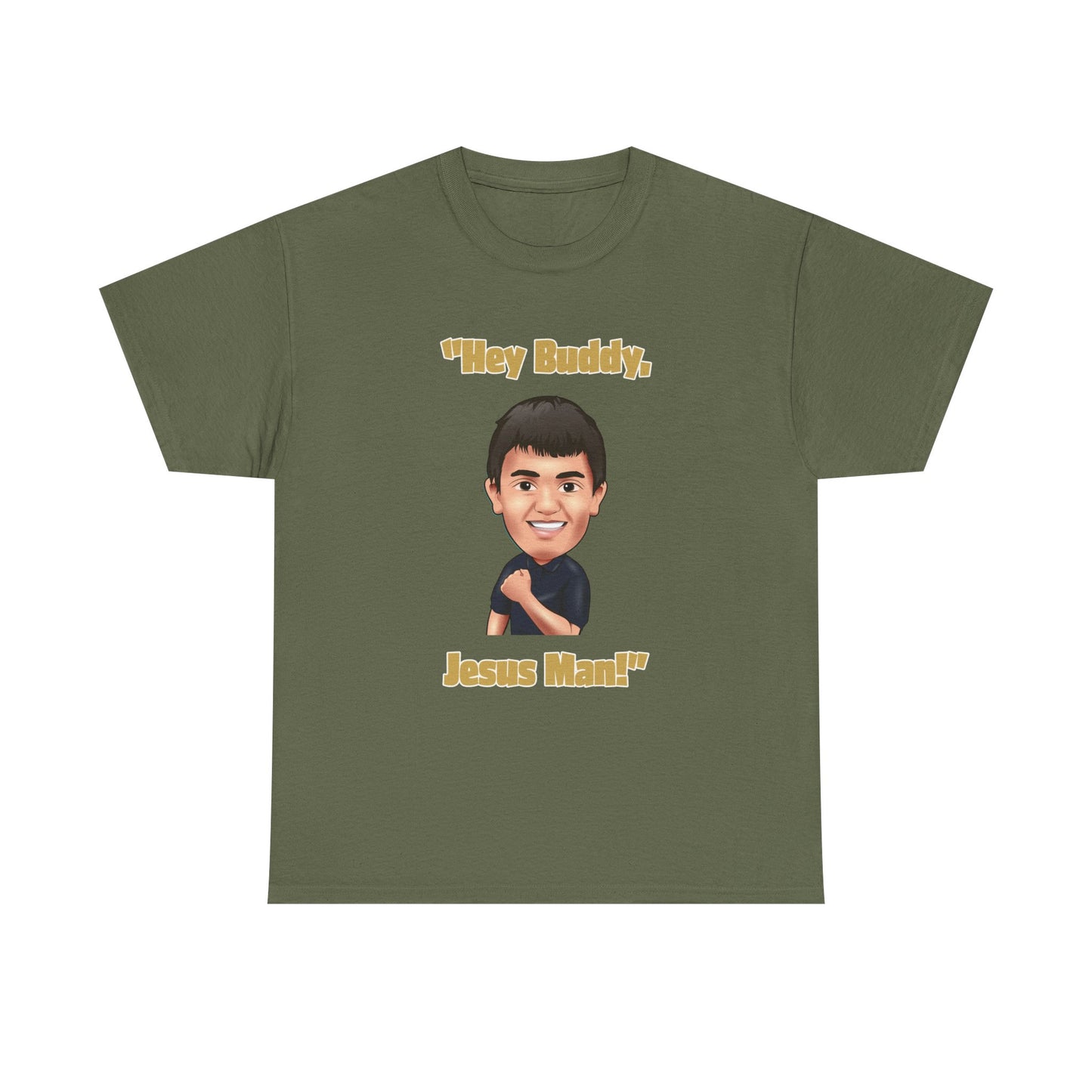 "Hey Buddy, Jesus Man!" Unisex Heavy Cotton Tee
