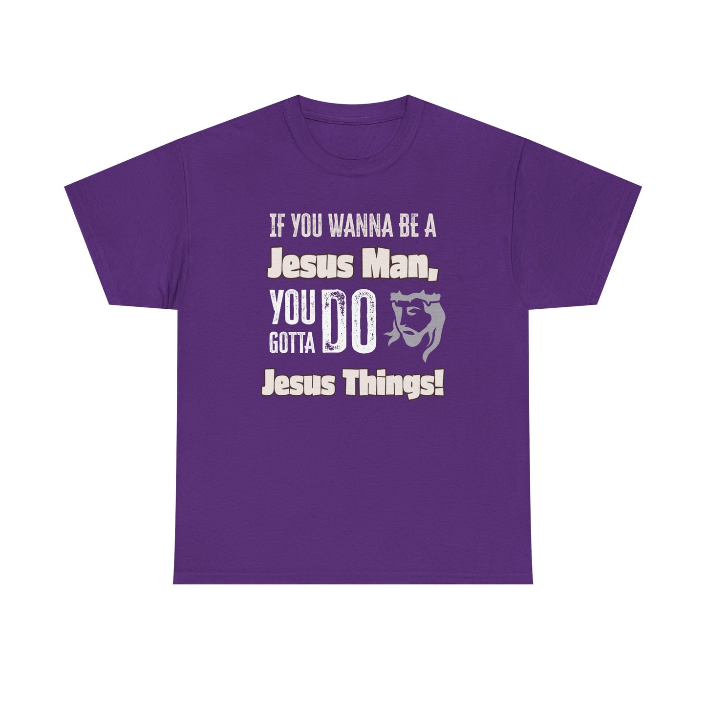 If You Wanna Be A Jesus Man Unisex Heavy Cotton Tee, Faith-Based Apparel, Christian Gift, Religious Shirt, Everyday Wear, Spiritual Clothing