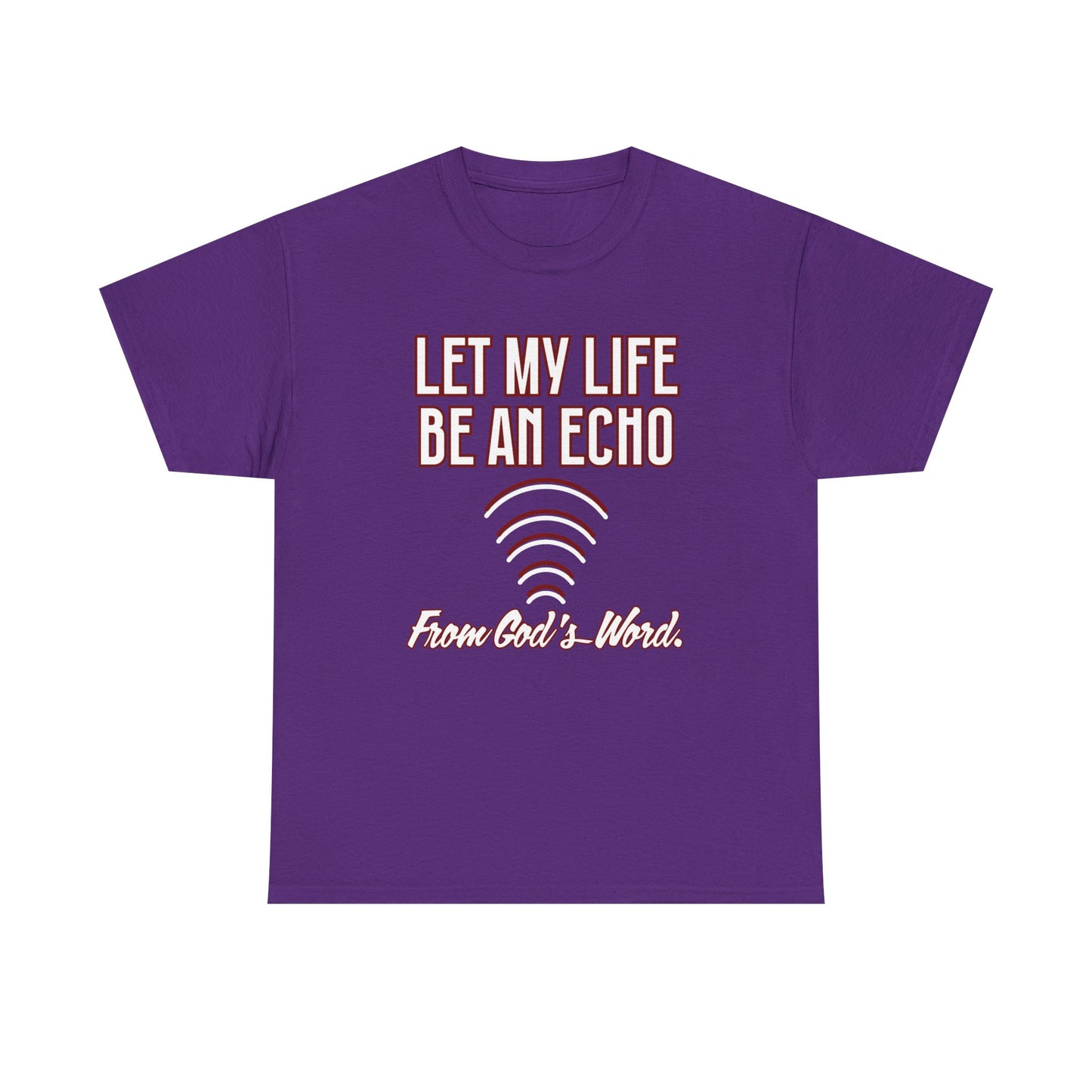 "Let My Life Be An Echo" Unisex Heavy Cotton Tee