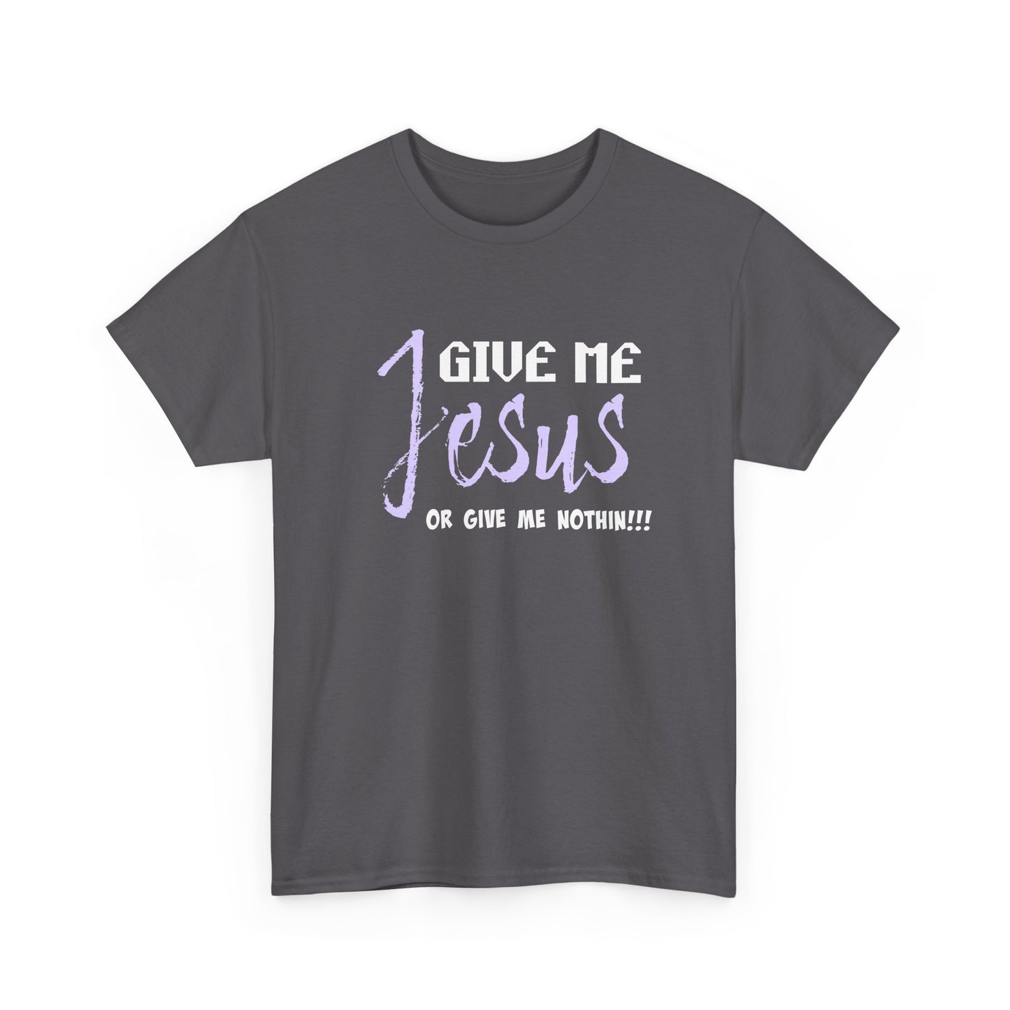 Give Me Jesus Unisex Heavy Cotton Tee | Christian T-Shirt | Faith-Based Apparel | Religious Gift | Inspirational Clothing