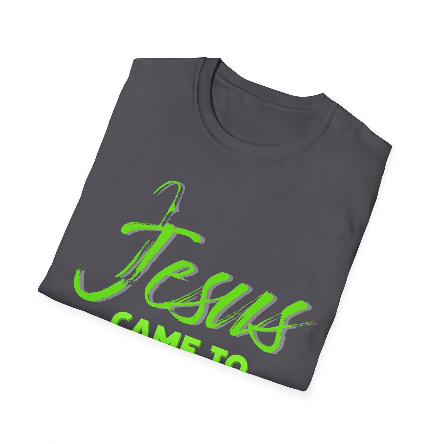 "Jesus Came to Serve" Unisex