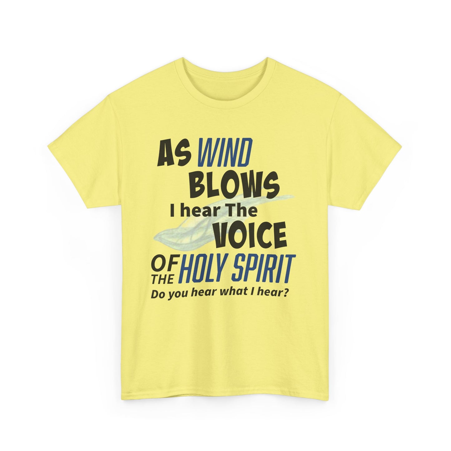 As Wind Blows Holy Spirit Inspirational Unisex Heavy Cotton Tee: Voice of the Holy Spirit, Faith Shirt, Gift for Believers, Christian Apparel, Spiritual Message
