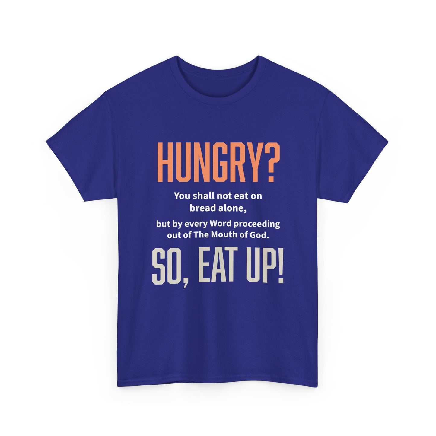 Hungry Inspirational Unisex Tee - "Hungry? So, Eat Up!", Motivational Gift, Faith-Based Apparel, Casual Wear, Unique Christian T-Shirt