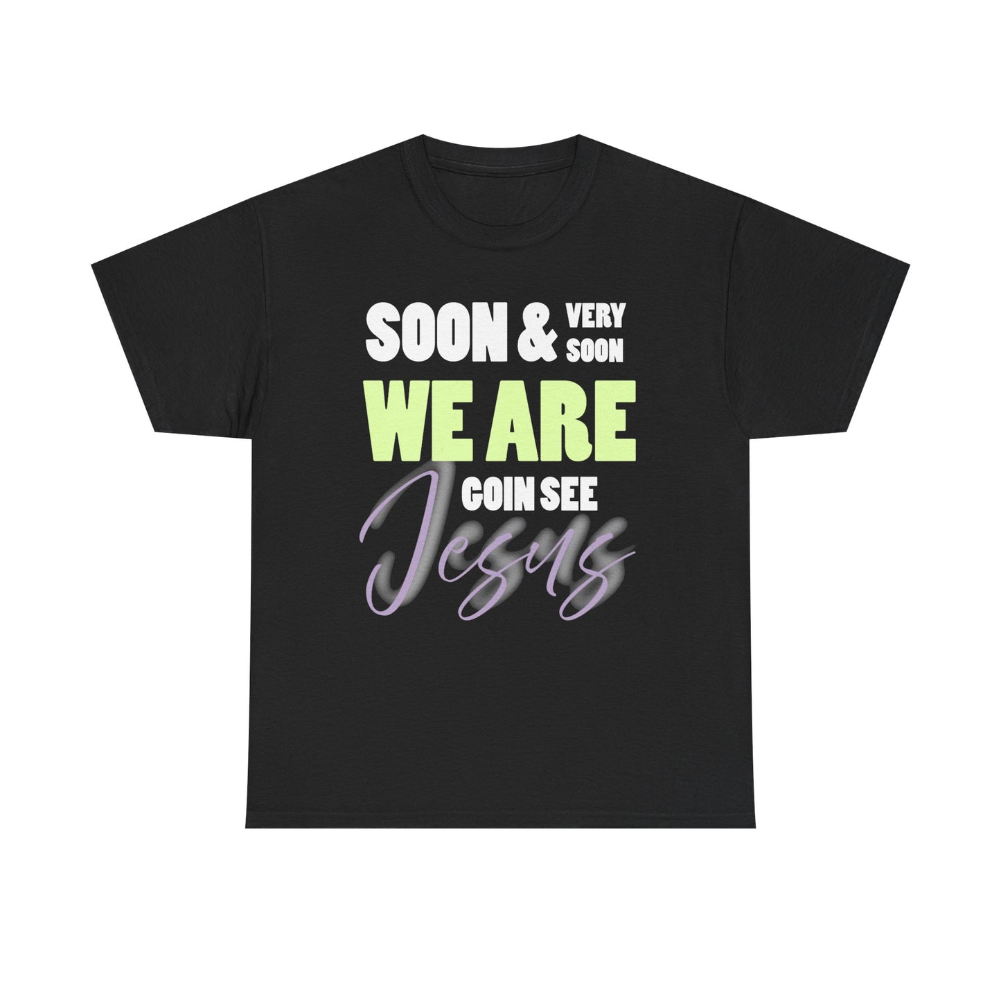 Soon & Very Soon Christian Tee, Unisex Heavy Cotton T-Shirt, Religious Apparel, Gift for Believers, Church Events