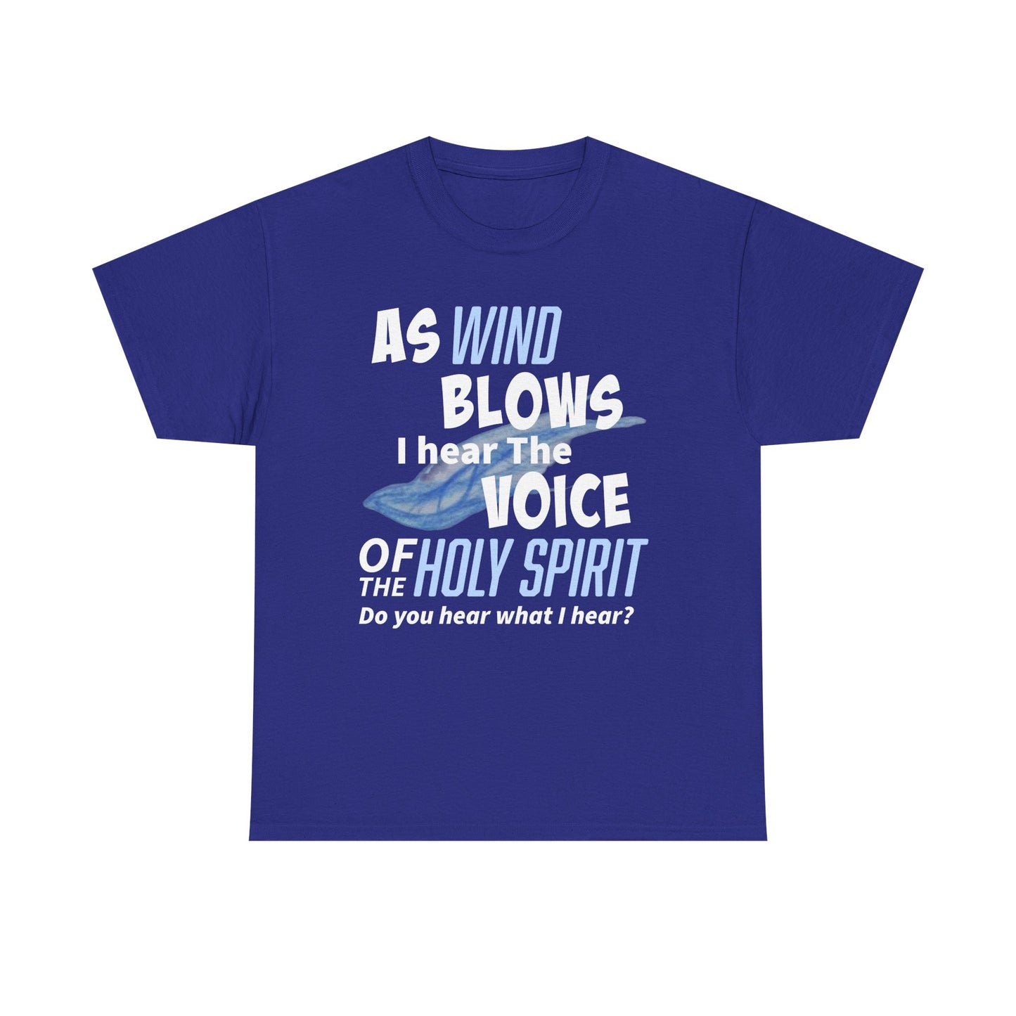 As Wind Blows Holy Spirit Inspirational Unisex Heavy Cotton Tee: Voice of the Holy Spirit, Faith Shirt, Gift for Believers, Christian Apparel, Spiritual Message
