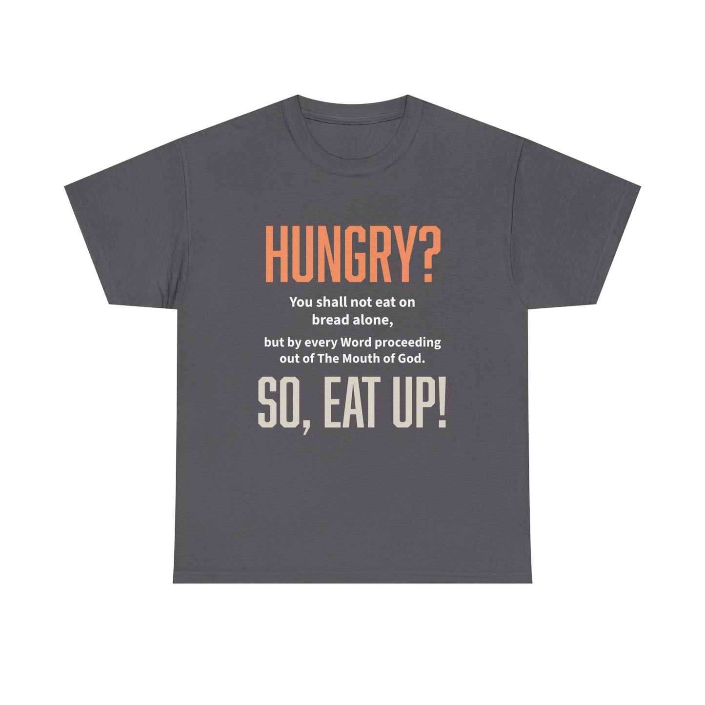 Hungry Inspirational Unisex Tee - "Hungry? So, Eat Up!", Motivational Gift, Faith-Based Apparel, Casual Wear, Unique Christian T-Shirt