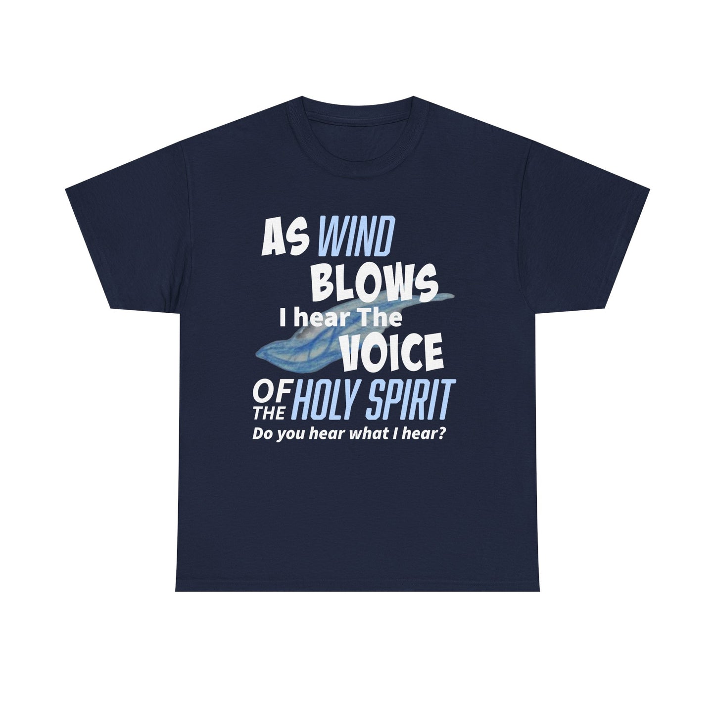 As Wind Blows Holy Spirit Inspirational Unisex Heavy Cotton Tee: Voice of the Holy Spirit, Faith Shirt, Gift for Believers, Christian Apparel, Spiritual Message