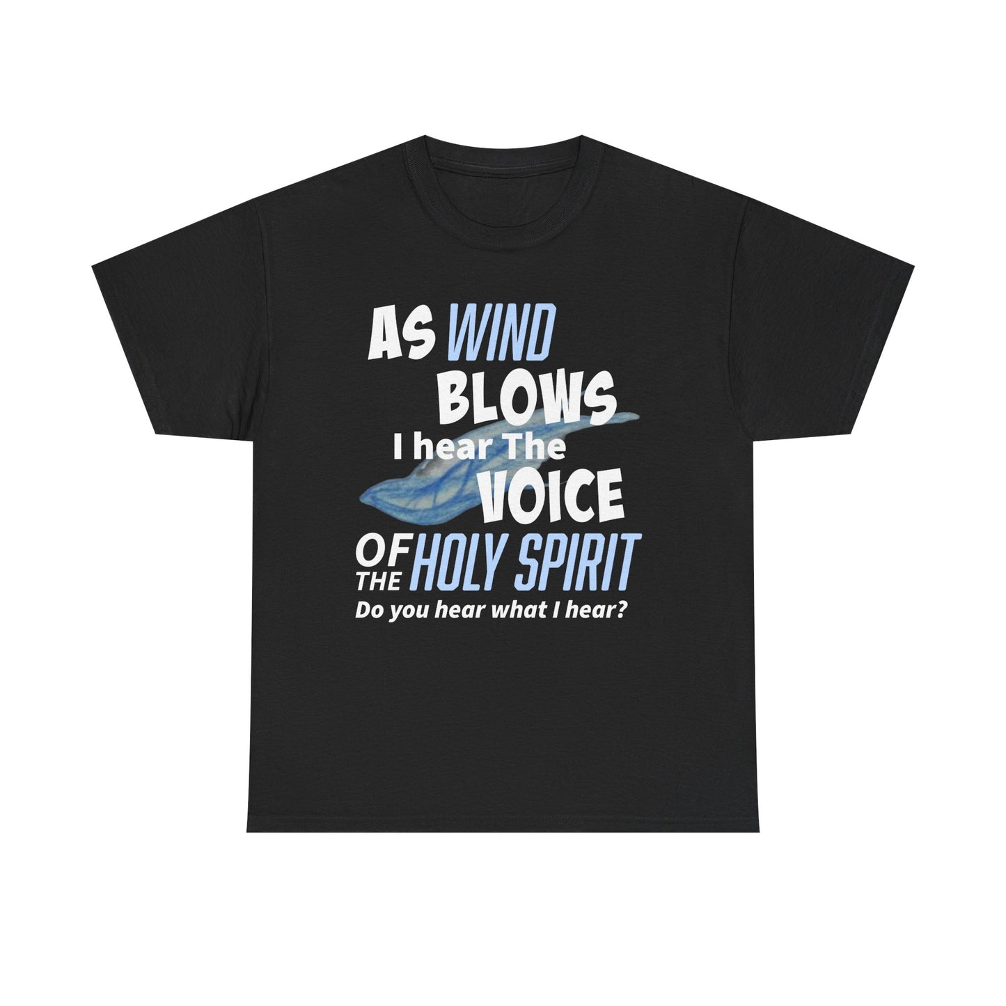 As Wind Blows Holy Spirit Inspirational Unisex Heavy Cotton Tee: Voice of the Holy Spirit, Faith Shirt, Gift for Believers, Christian Apparel, Spiritual Message