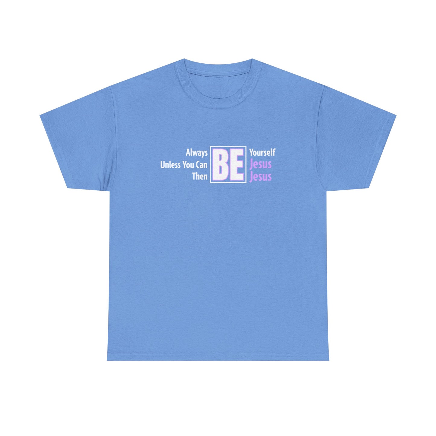 "Then Be Jesus" Unisex Heavy Cotton Tee