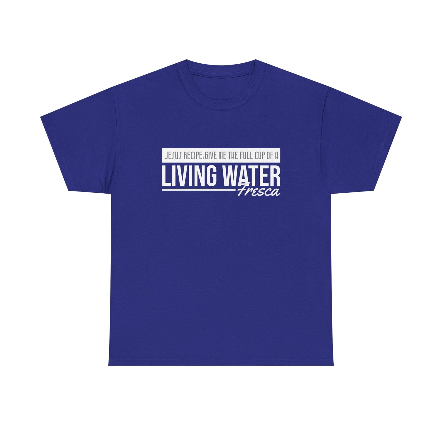 "Living Water Fresca" Unisex Heavy Cotton Tee