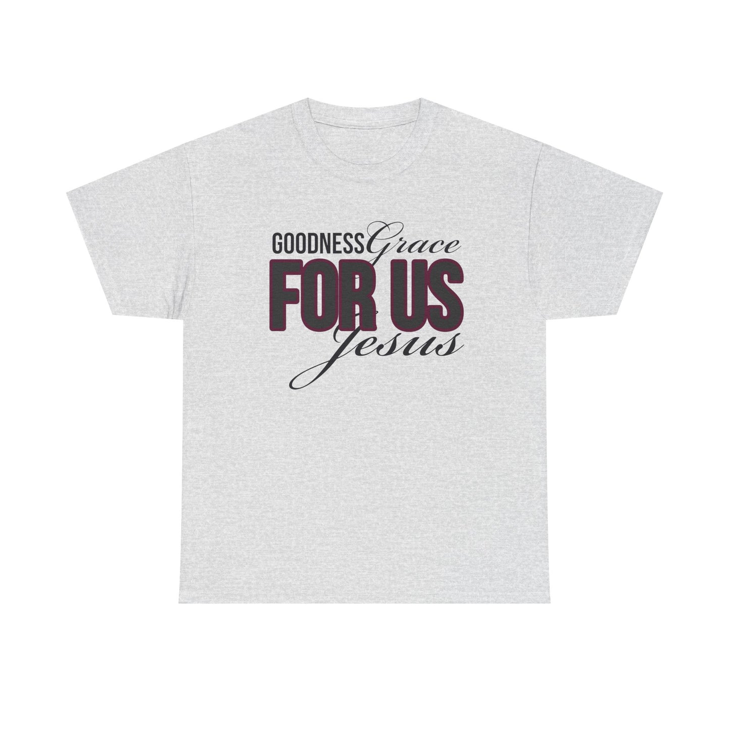 Goodness Grace For Us Faith-Inspired Unisex Heavy Cotton Tee - Goodness, Grace, For Us, Jesus, Christian Apparel, Inspirational Gift, Casual Wear
