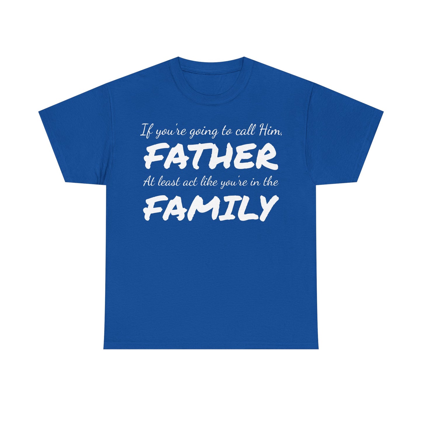 If you're going to call me FATHER Cotton Tee