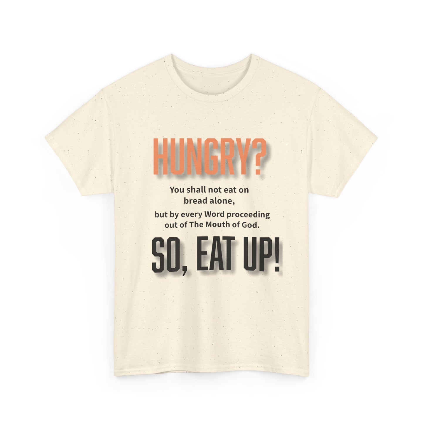 Hungry Inspirational Unisex Tee - "Hungry? So, Eat Up!", Motivational Gift, Faith-Based Apparel, Casual Wear, Unique Christian T-Shirt