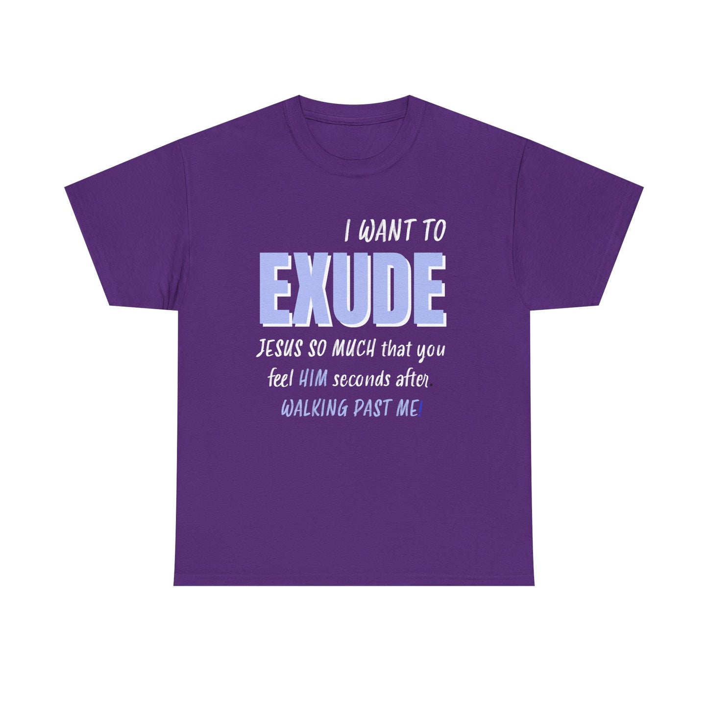 I Want To Exude Jesus Unisex Tee