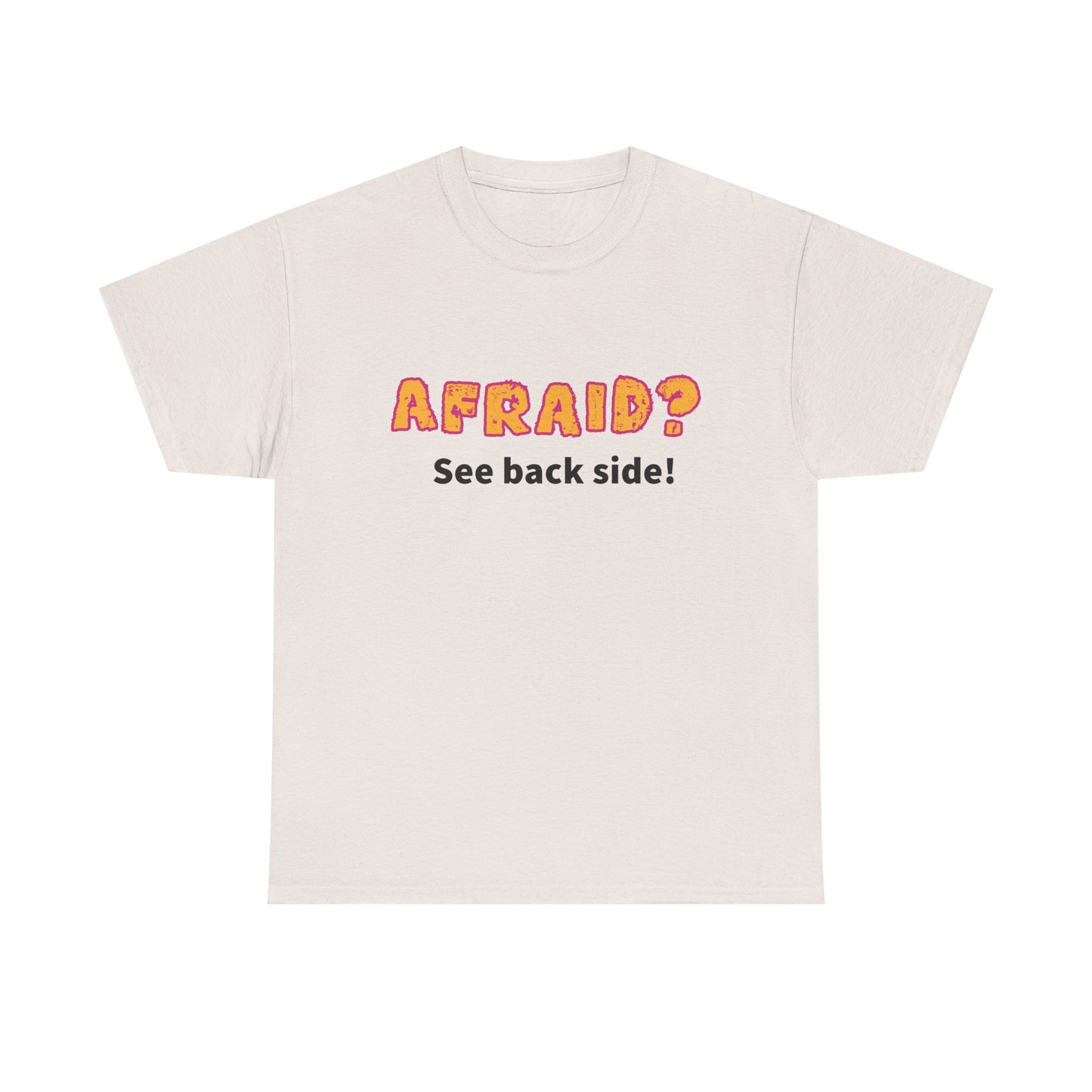 Not so Funny "Afraid?" Unisex Tee - "AFRAID? See back side!" T-Shirt, Casual Cotton Shirt, Gift for Friends, Humor Clothing, Novelty Tee