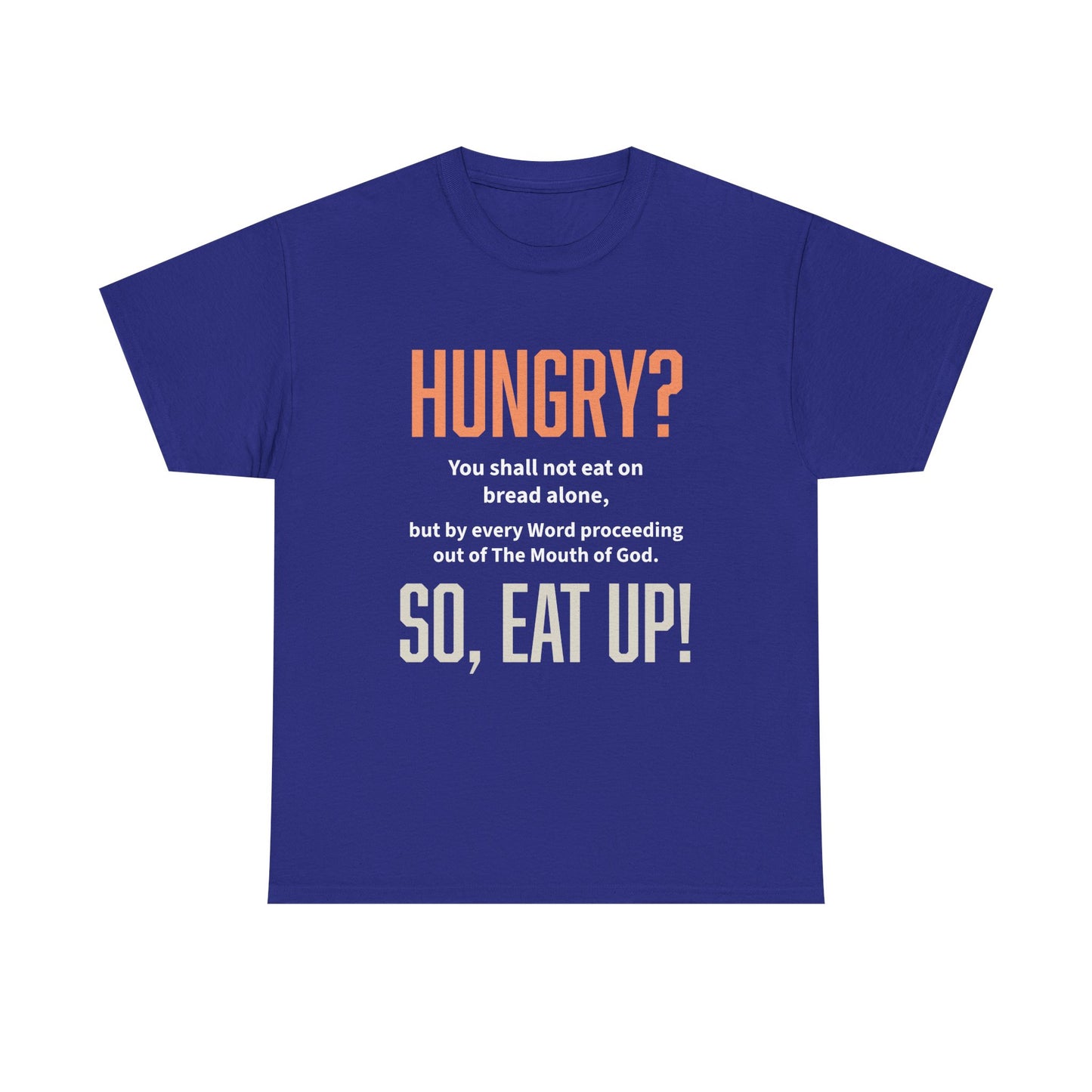 Hungry Inspirational Unisex Tee - "Hungry? So, Eat Up!", Motivational Gift, Faith-Based Apparel, Casual Wear, Unique Christian T-Shirt