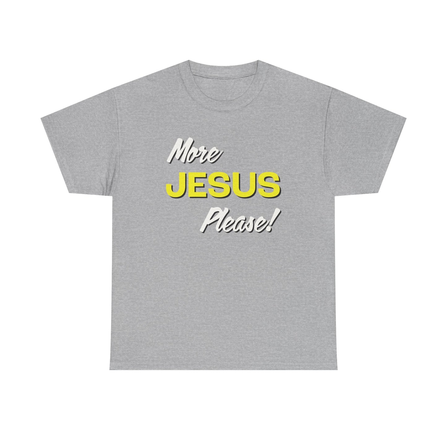 "More Jesus Please!" Unisex Heavy Cotton Tee