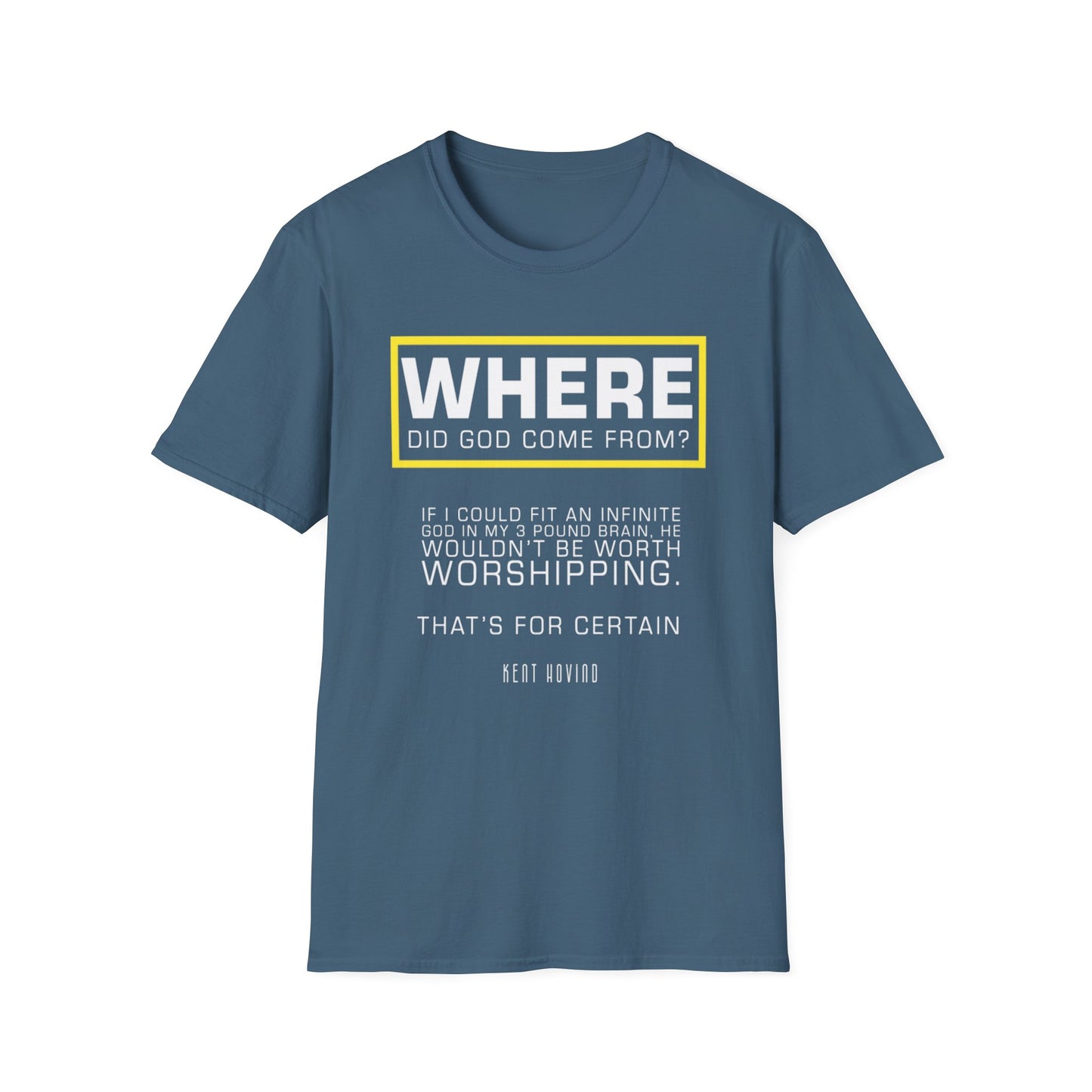 "Where Did God Come From?" Unisex Softstyle T-Shirt