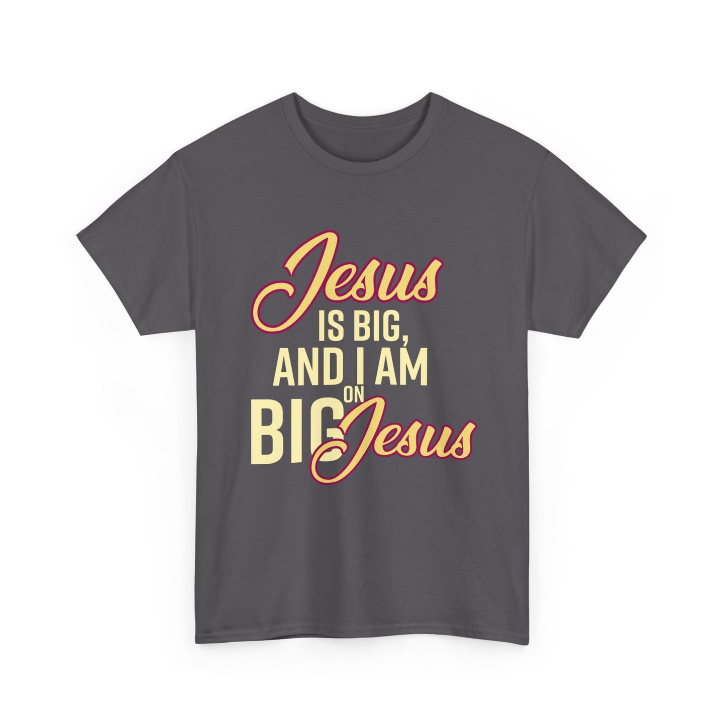 Jesus is Big Unisex Heavy Cotton Tee with Jesus Quote, Christian T-Shirt, Faith-Based Apparel, Gift for Believers, Inspirational Top