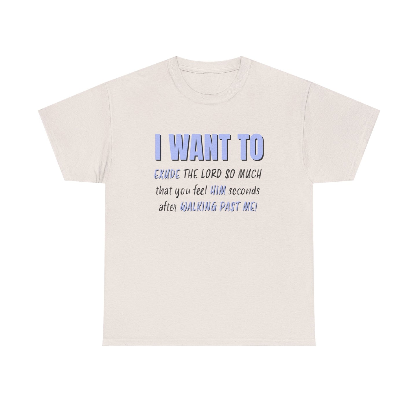 "I Want to Exude" Unisex Heavy Cotton Tee