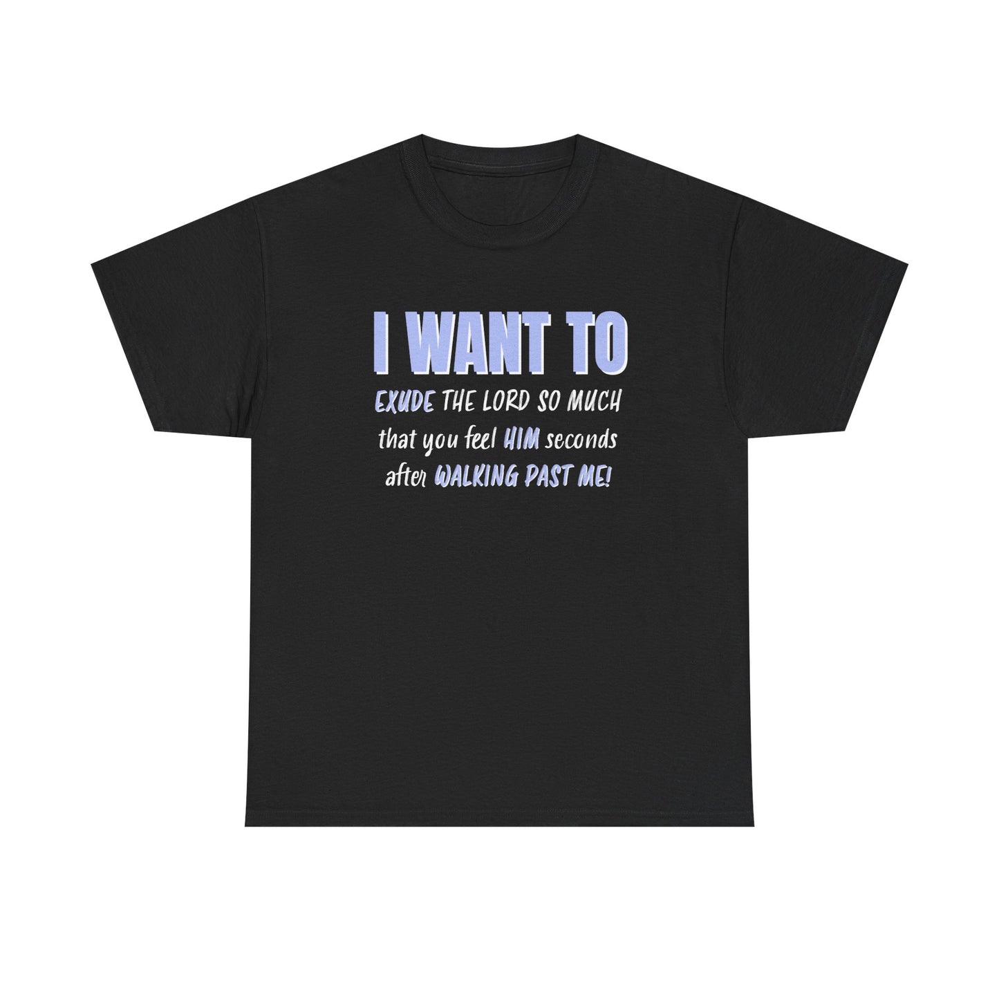 "I Want to Exude" Unisex Heavy Cotton Tee