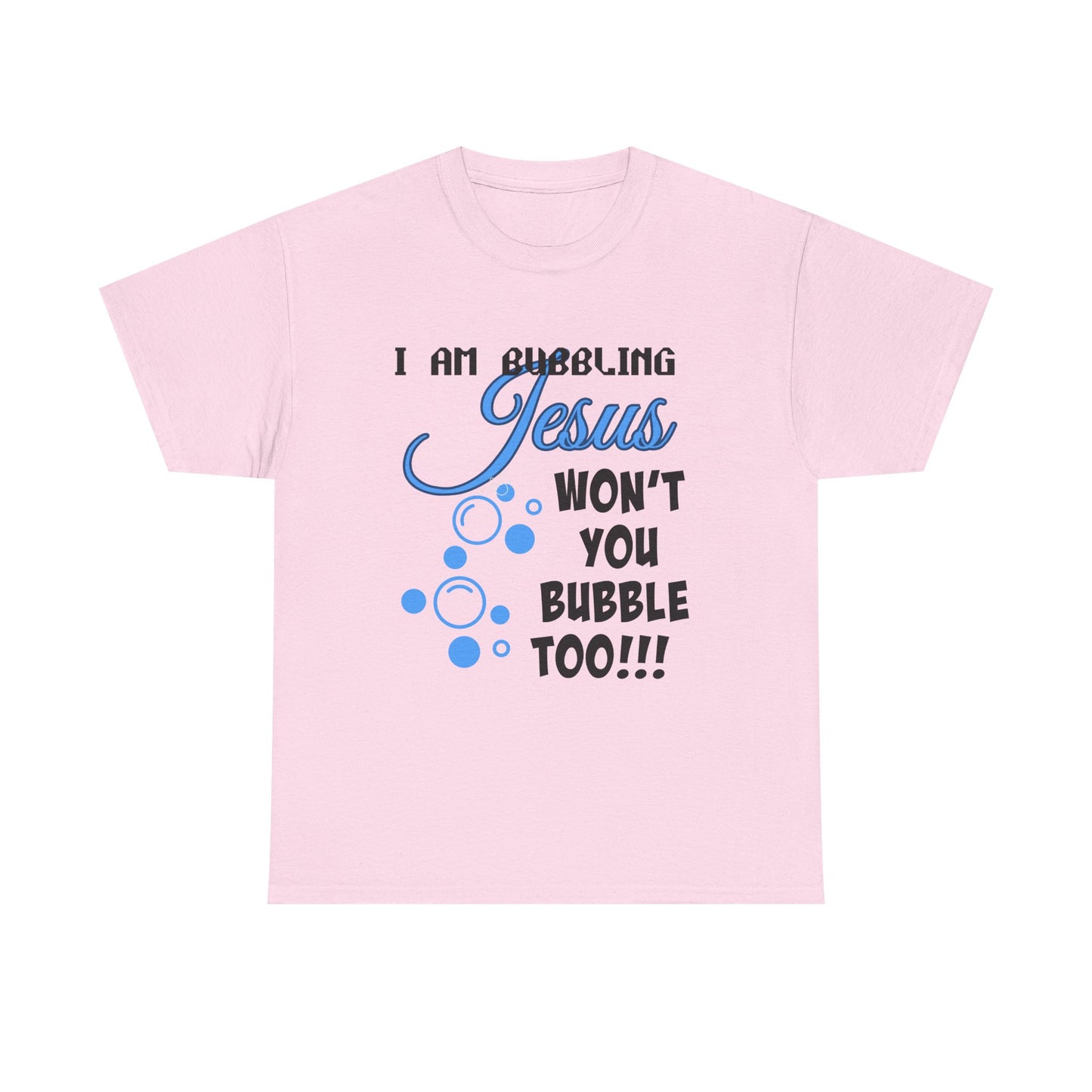 I Am Bubbling Jesus Unisex Heavy Cotton Tee | Faith T-Shirt, Christian Gift, Religious Humor, Casual Wear, Birthday Present